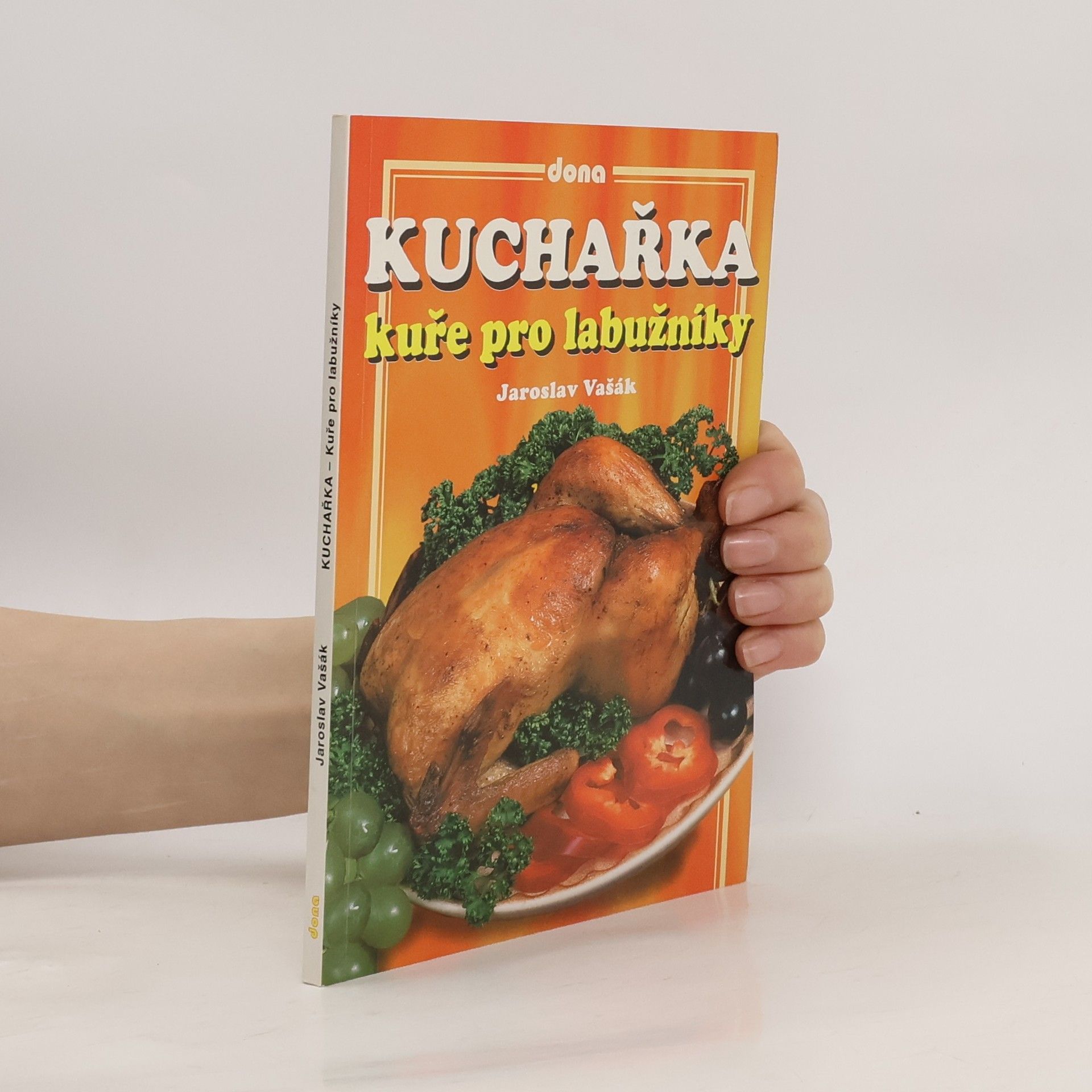 Jaroslav Vašák Kuchařka - kuře pro labužníky