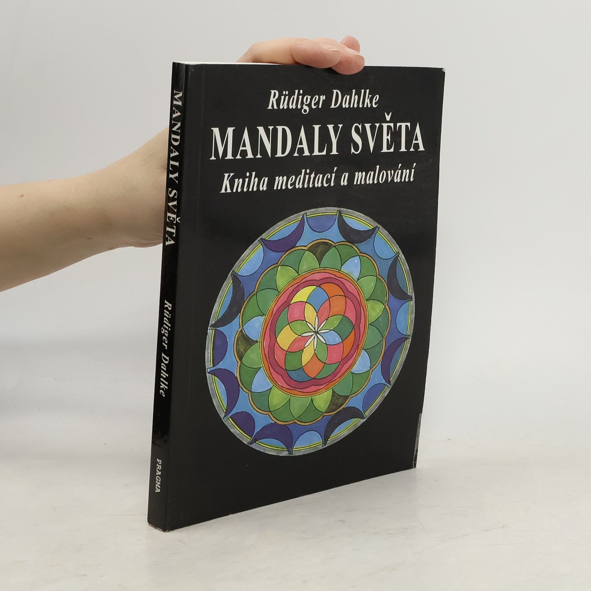 Ruediger Dahlke Mandaly světa: Kniha meditací a malování
