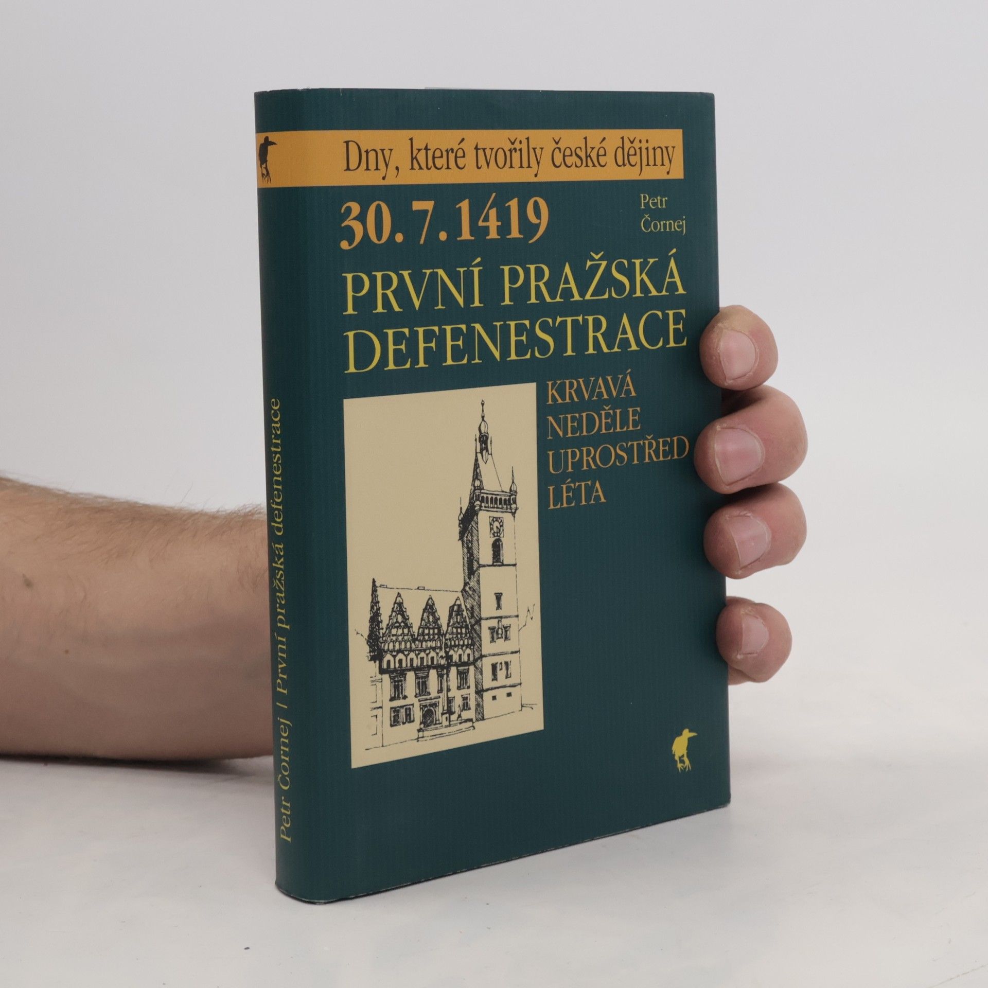 Petr Čornej 30.7.1419 - První pražská defenestrace : krvavá neděle uprostřed léta