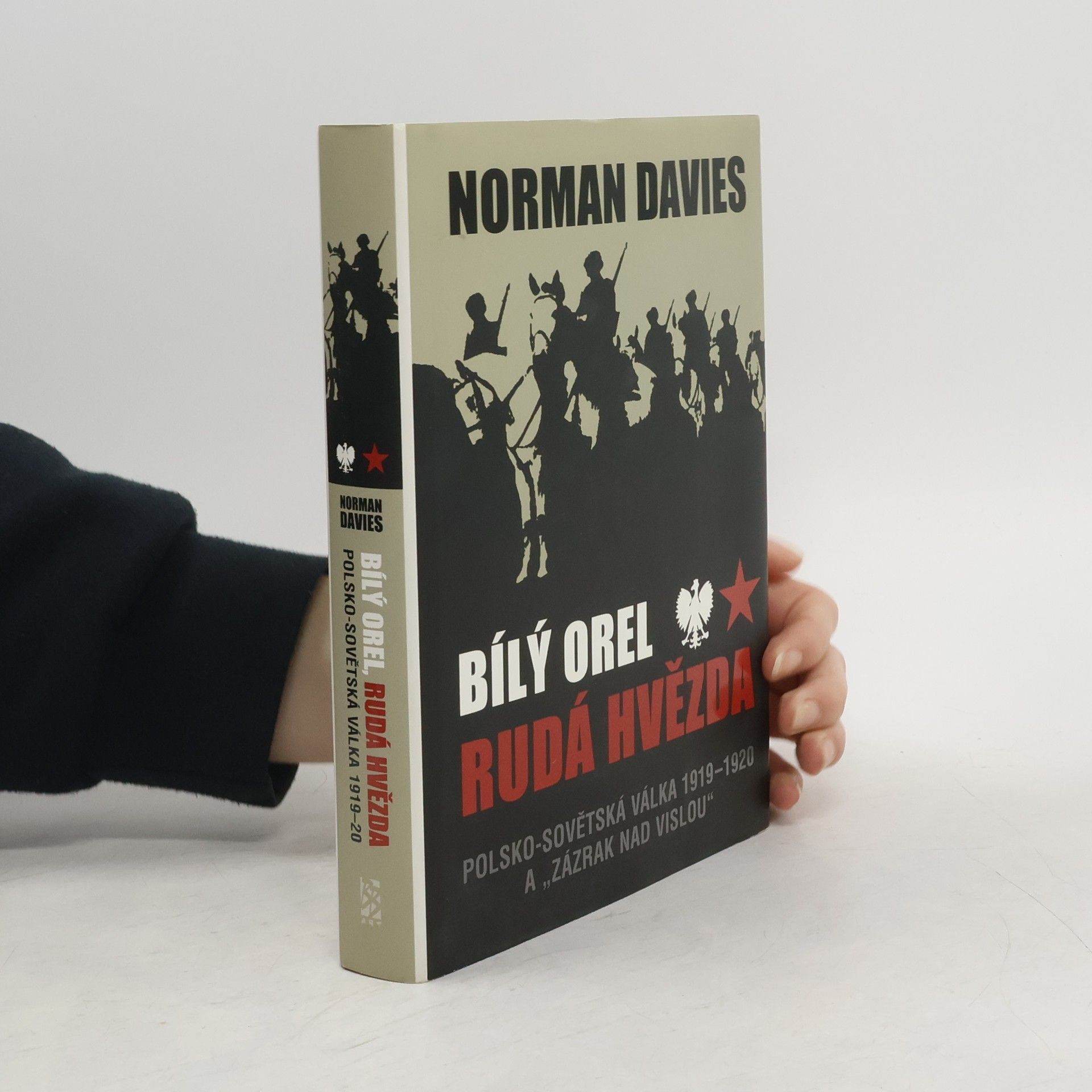 Norman Davies Bílý orel, rudá hvězda. Polsko-sovětská válka 1919-20 a "zázrak nad Vislou"