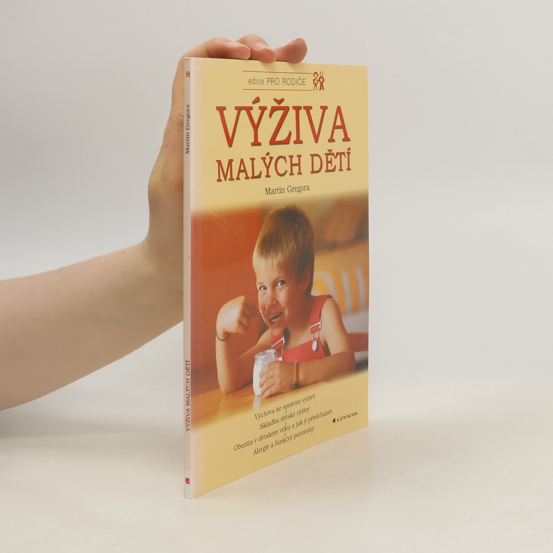 Martin Gregor-Dellin Výživa malých dětí : výchova ke správné výživě, skladba dětské výživy, obezita v dětském věku a jak jí předcházet, alergie a funkční potraviny
