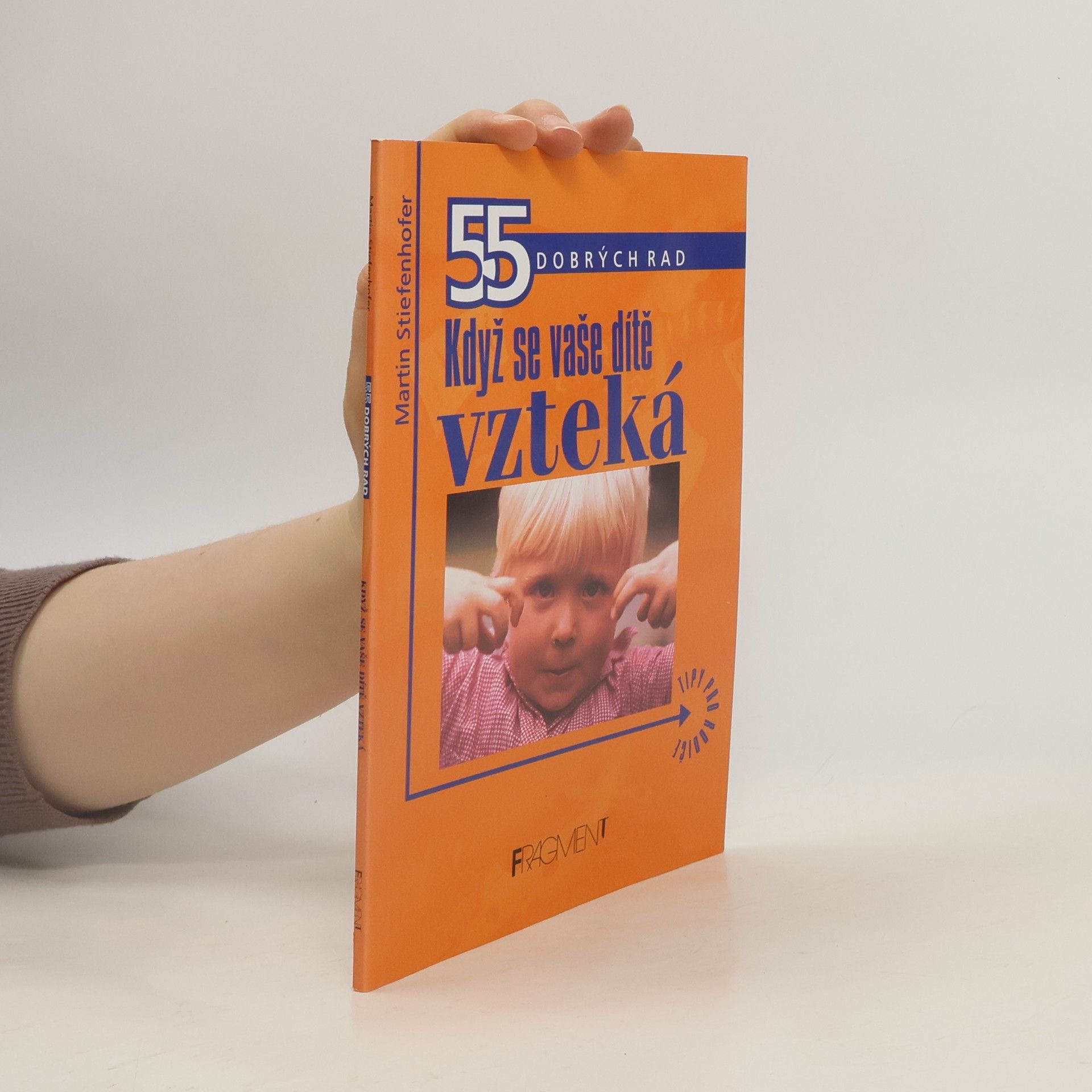 Martin Stiefenhofer 55 dobrých rad. Když se vaše dítě vzteká