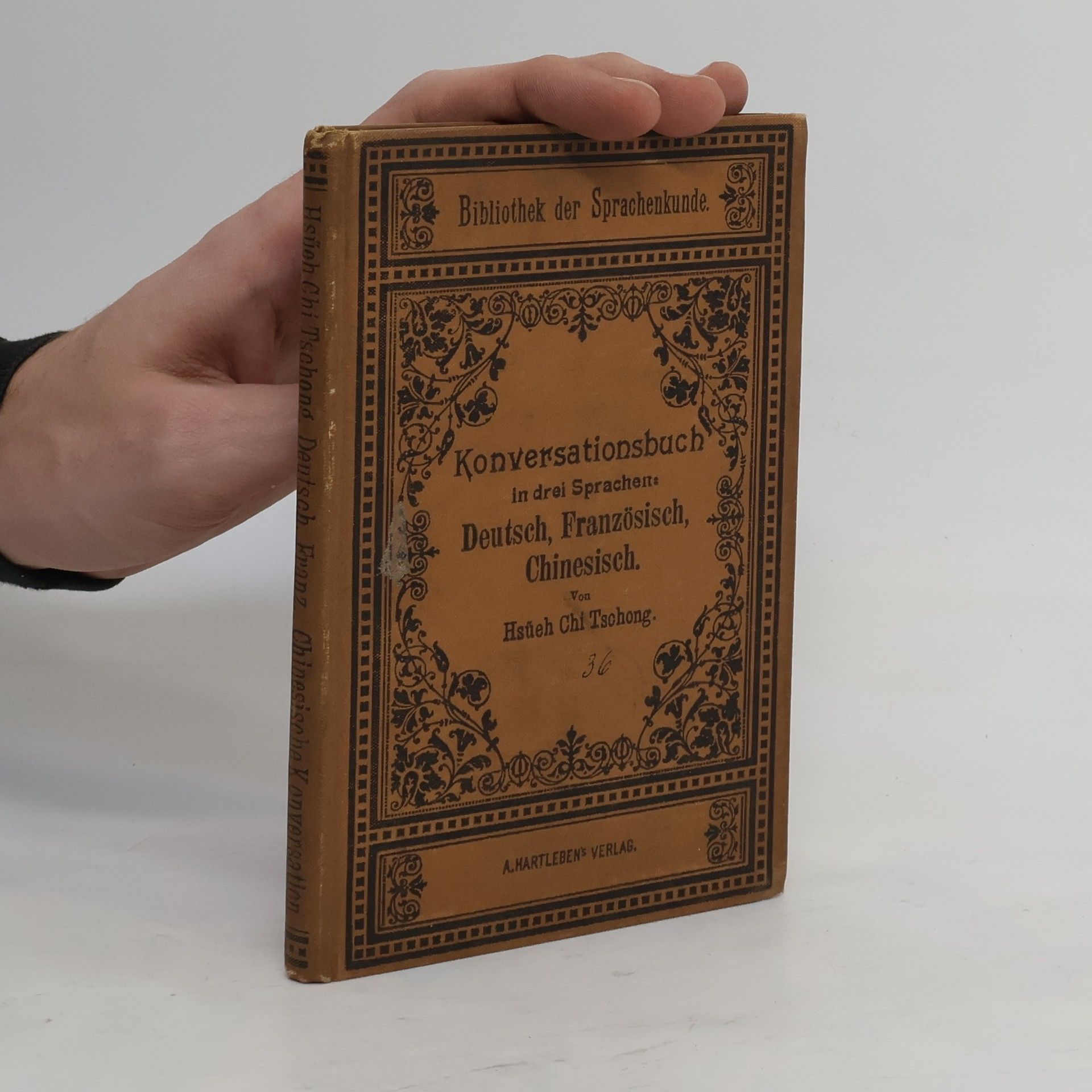 Chi Tschong Hsüeh Konversationsbuch für die Reise und den Selbstunterricht in drei Sprachen: Deutsch, Französisch, Chinesisch