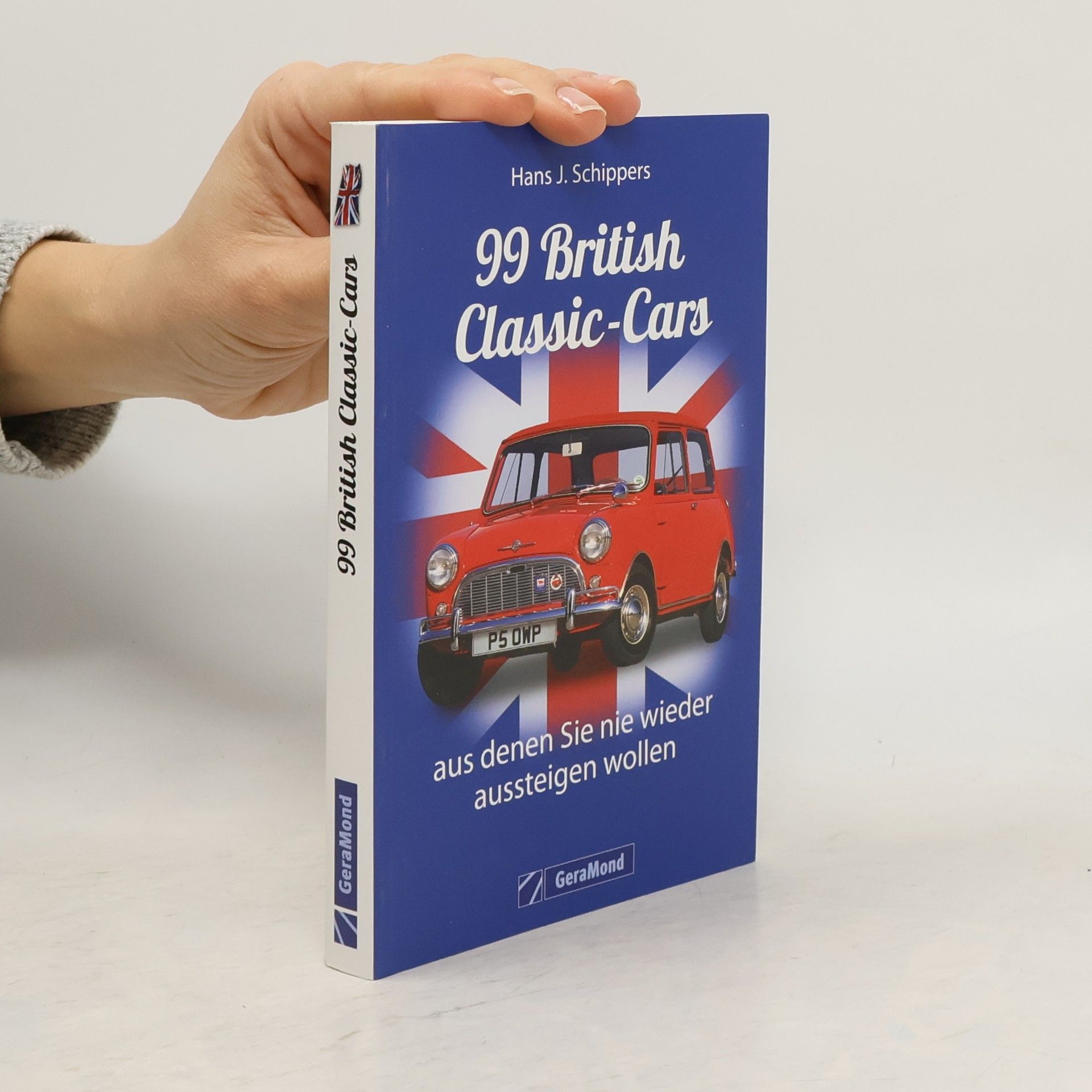 Hans J. Schippers 99 British Classic-Cars, aus denen Sie nie wieder aussteigen wollen