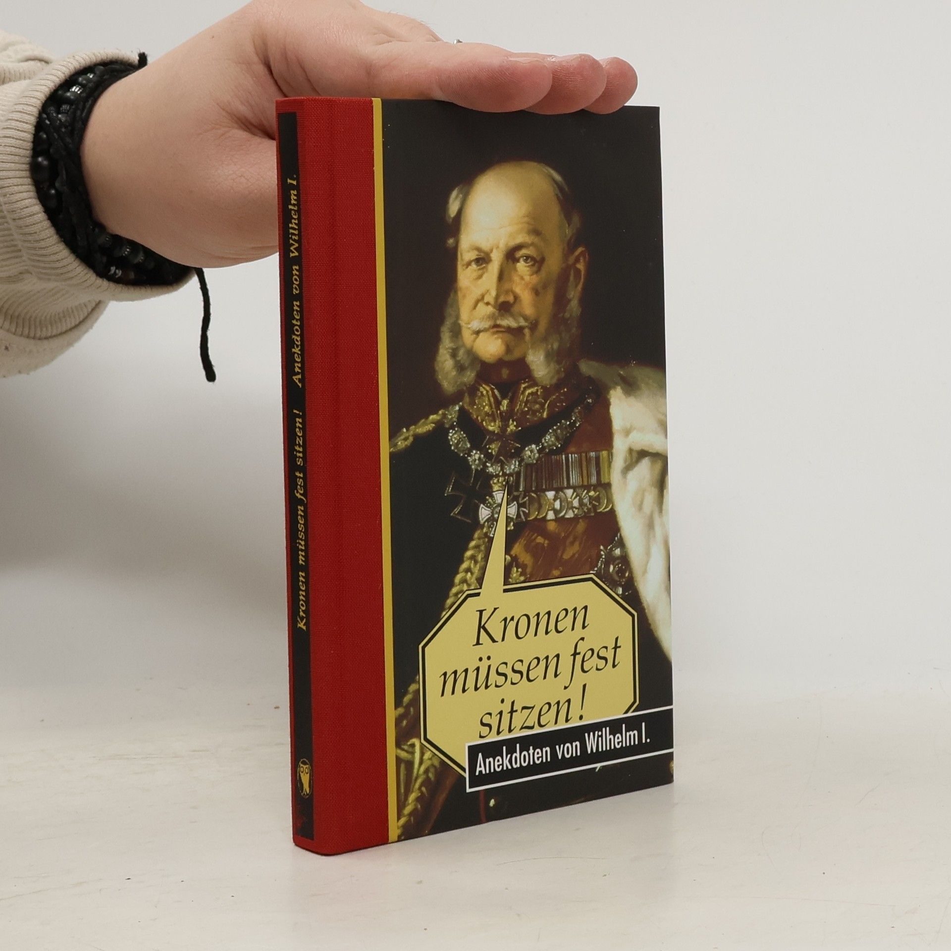 Thomas Wieke Kronen müssen fest sitzen. Anekdoten von Wilhelm I.