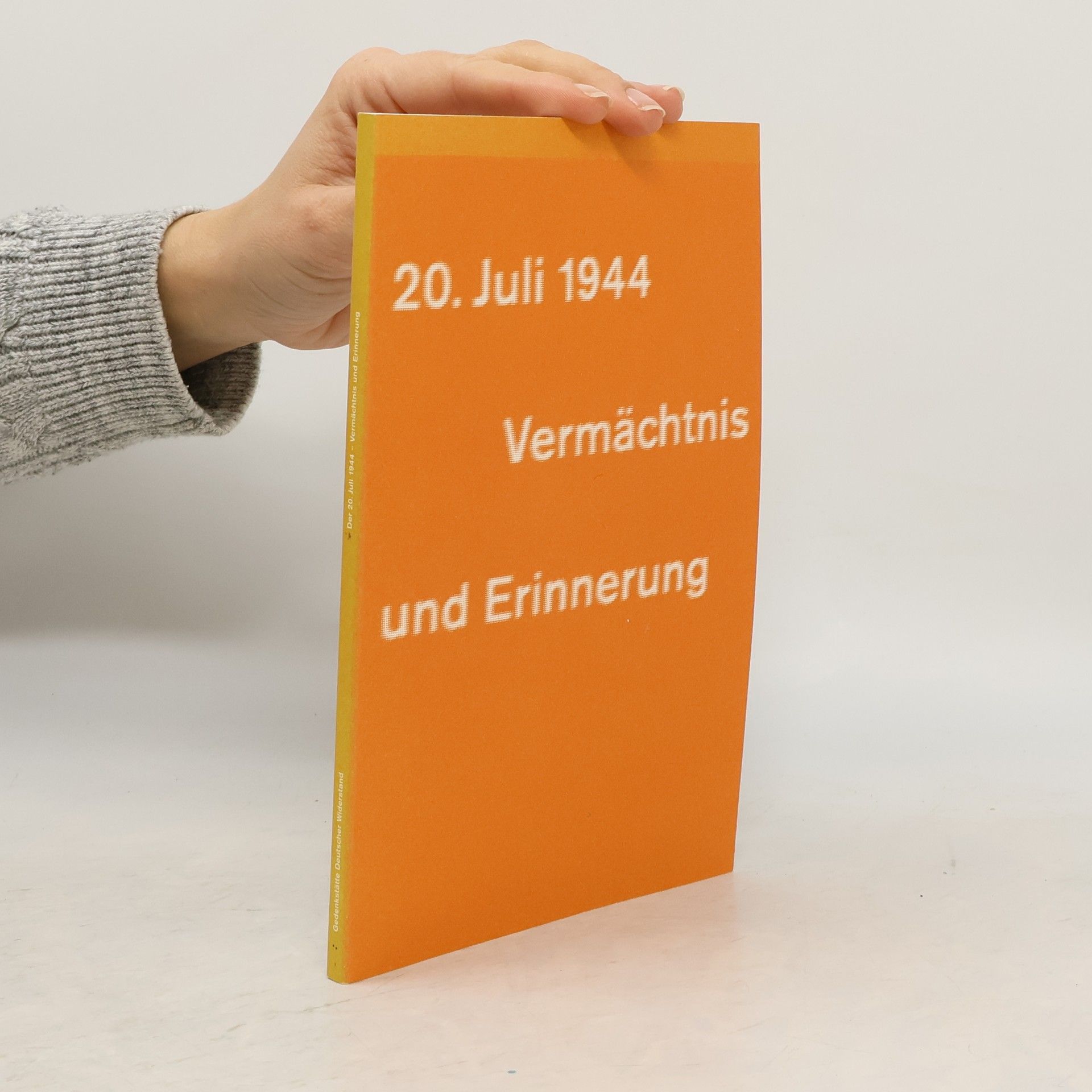 Autorenkollektiv 20. Juli 1944. Vermächtnis und Erinnerung