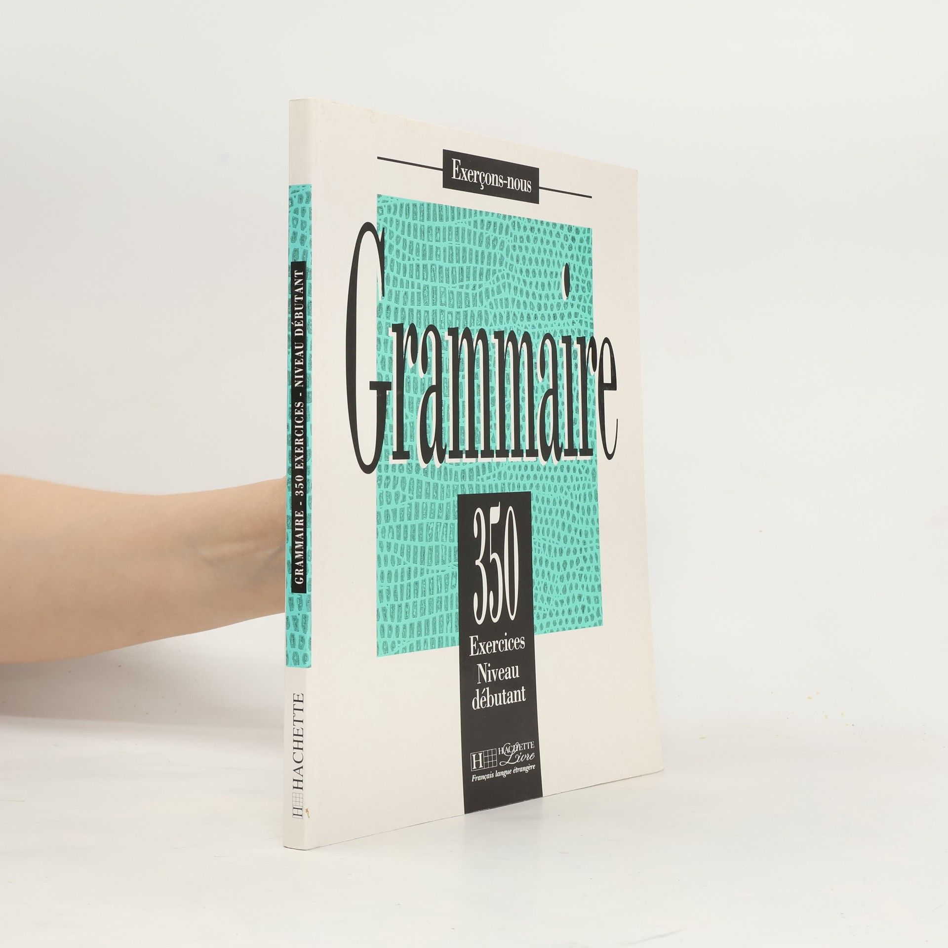 Various authors Grammaire - 350 exercices. Niveau débutant