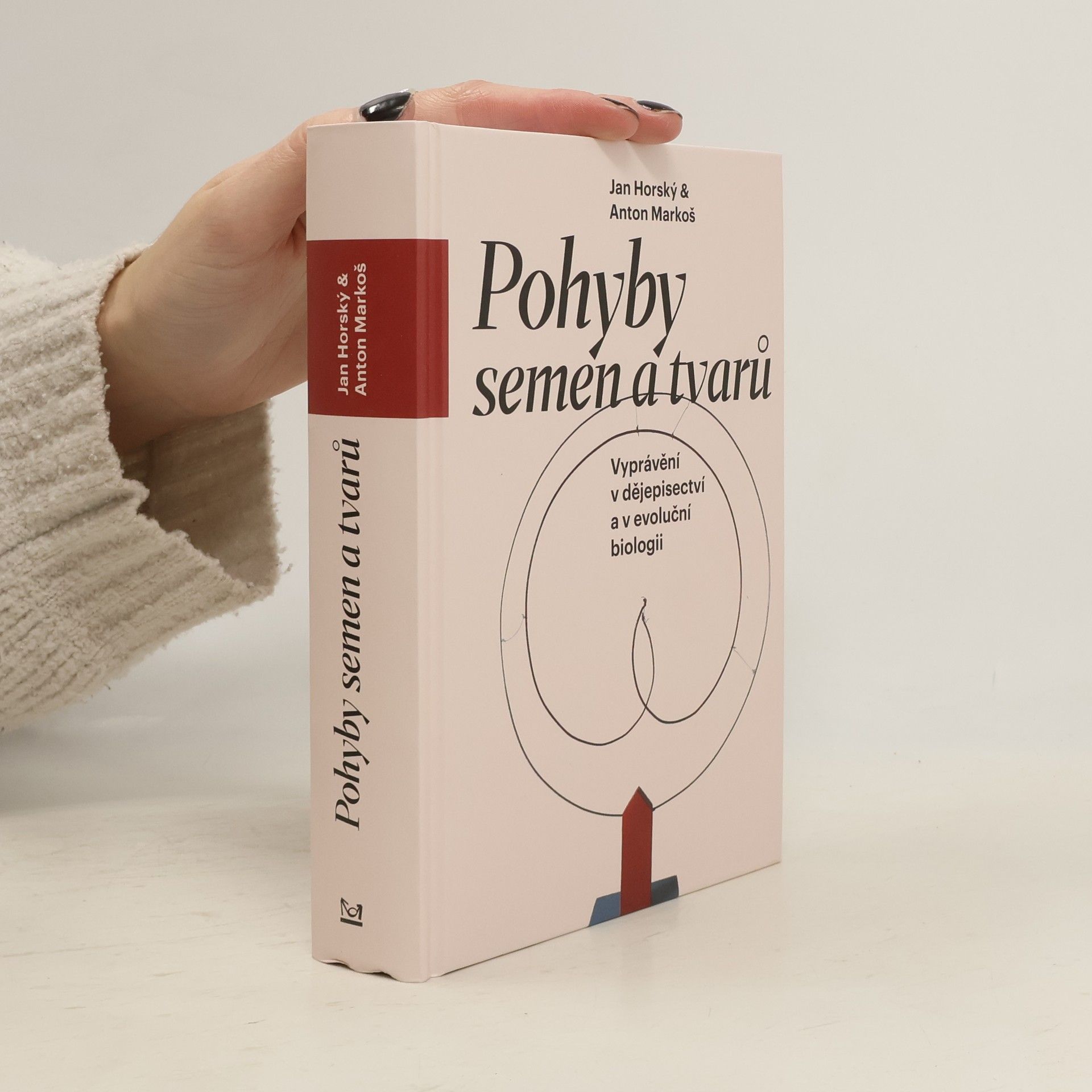 Anton Markoš Pohyby semen a tvarů - Vyprávění v dějepisectví a v evoluční biologii