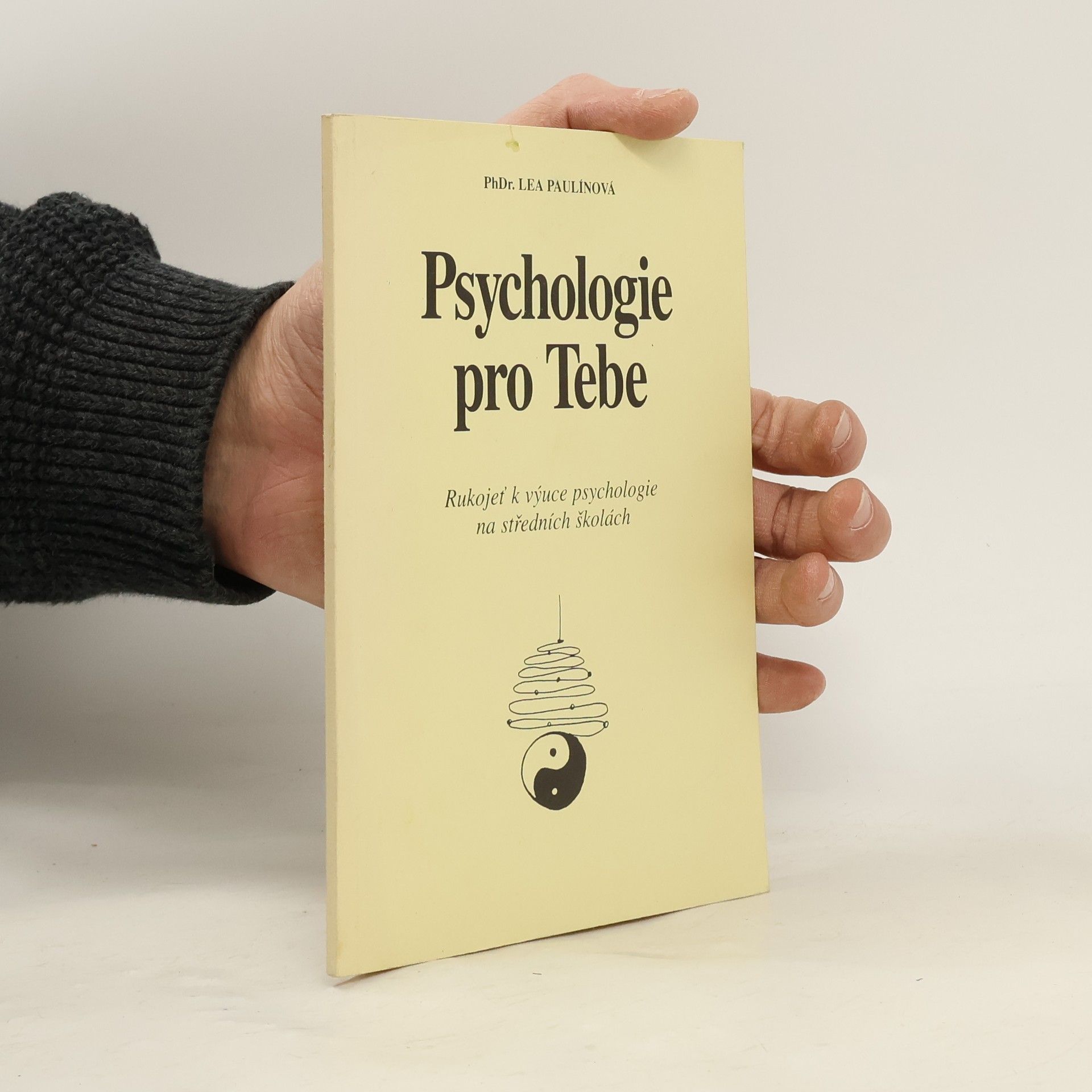 Paulínová Lea Psychologie pro Tebe: Rukojeť k výuce psychologie na středních školách