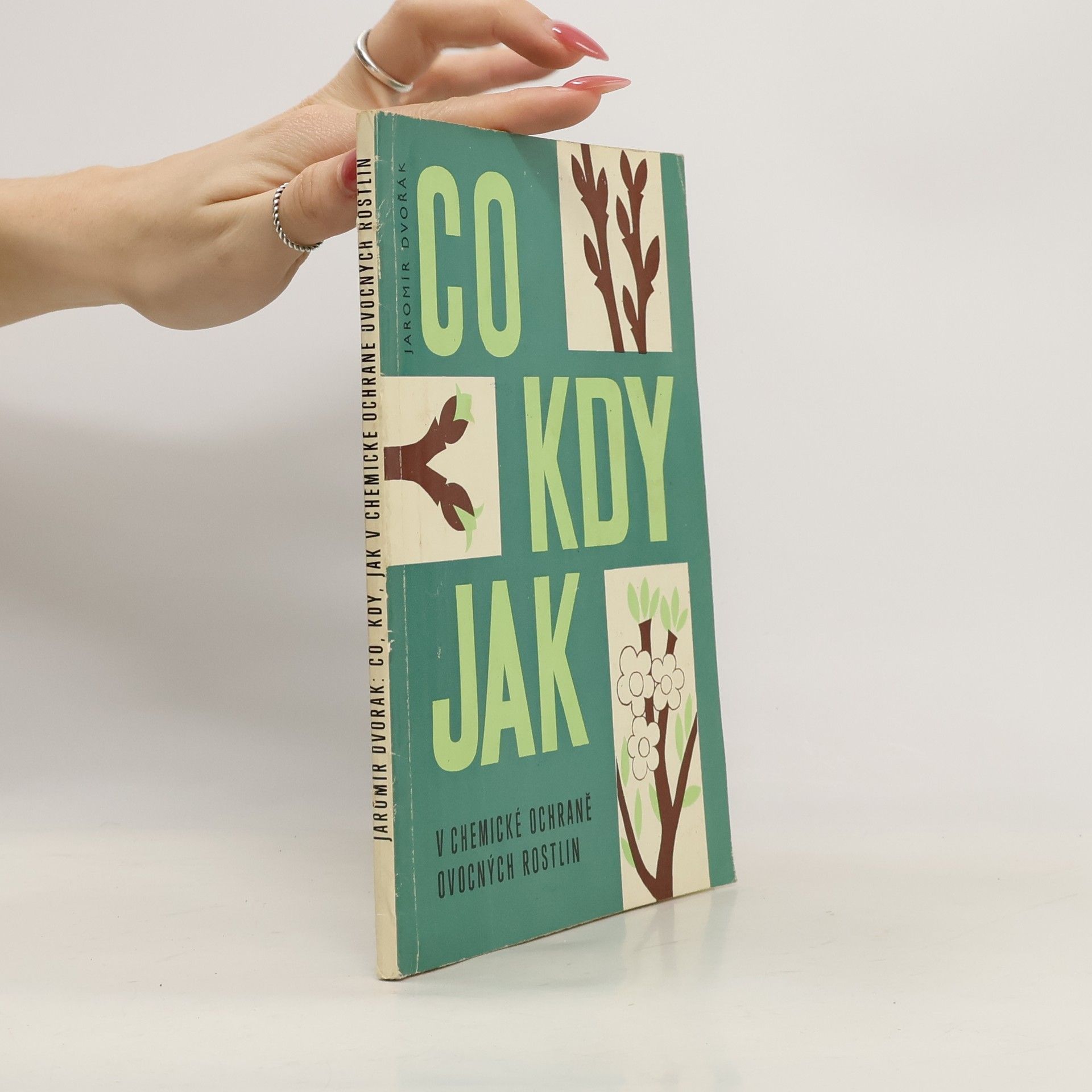 Jaromír Dvořák Co, kdy, jak v chemické ochraně ovocných rostlin