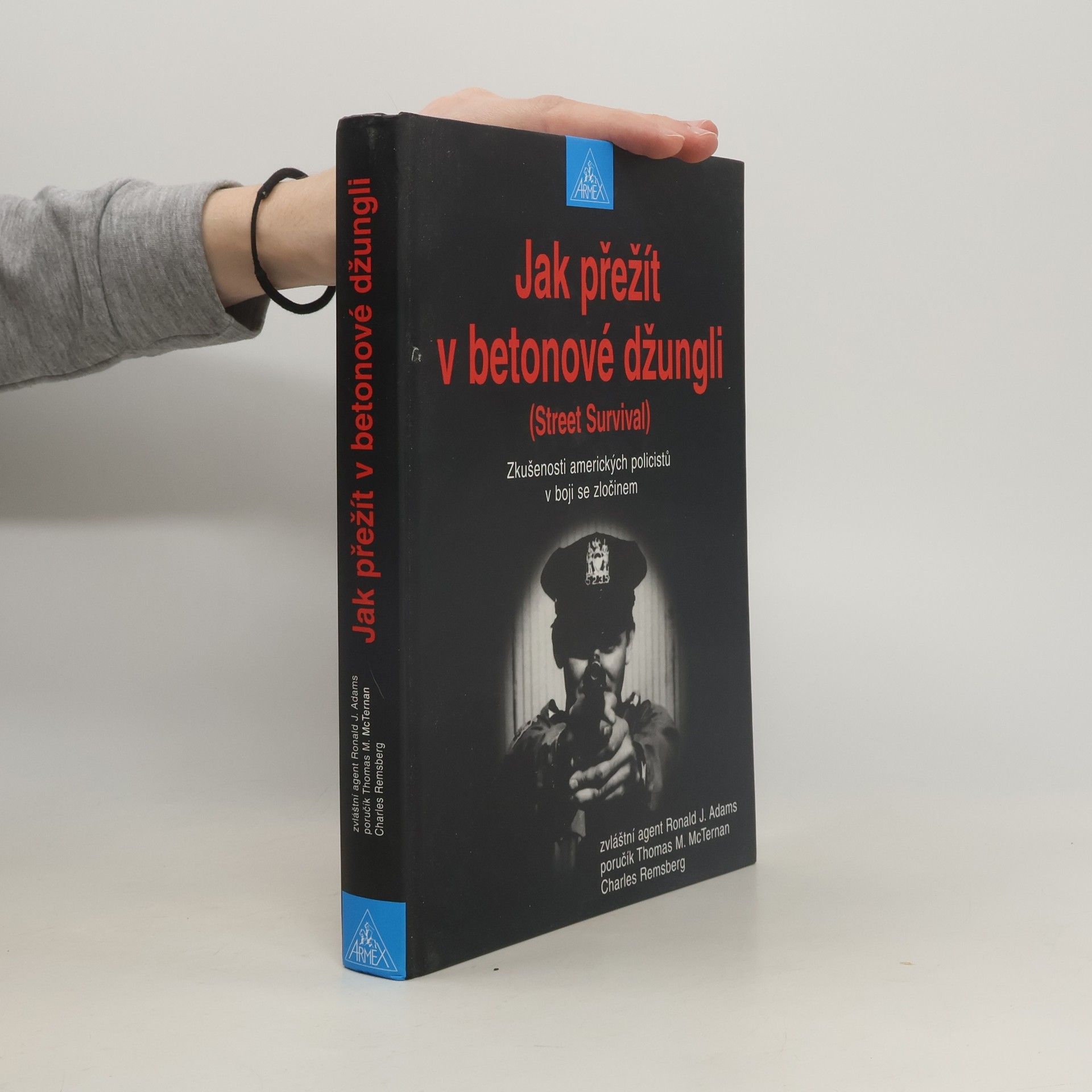 J. Ronald Adams Jak přežít v betonové džungli : (street survival) : zkušenosti amerických policistů v boji se zločinem