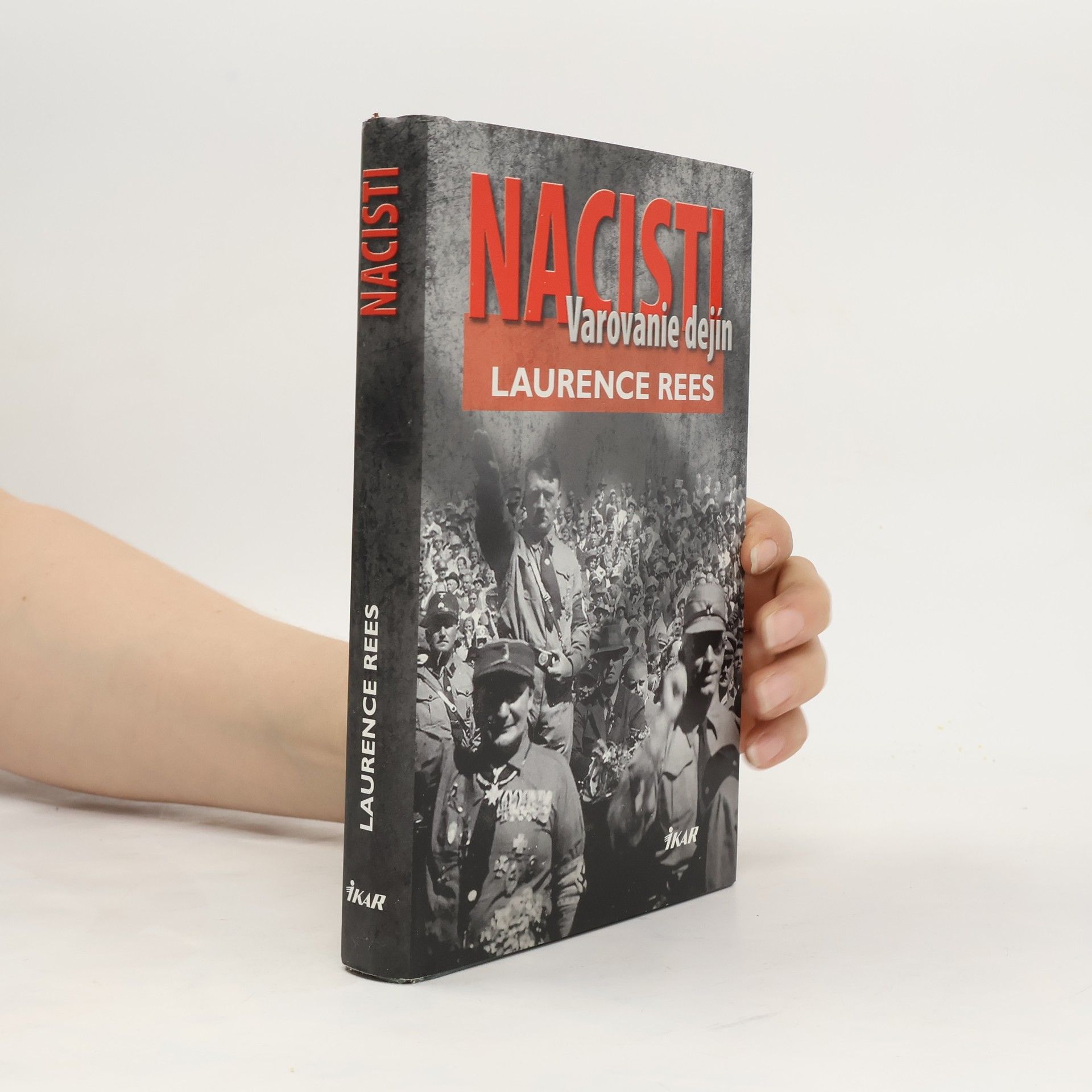 Laurence Rees Nacisti: Varovanie dejín