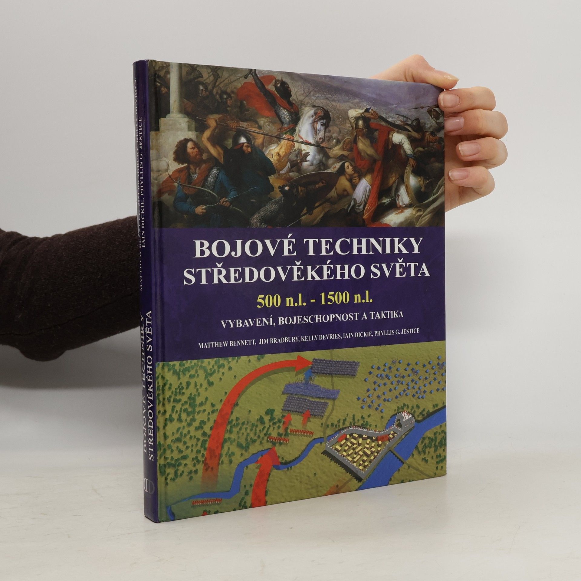 Matthew Bennett Bojové techniky středověkého světa : 500 n.l. - 1500 n.l. : vybavení, bojeschopnost a taktika