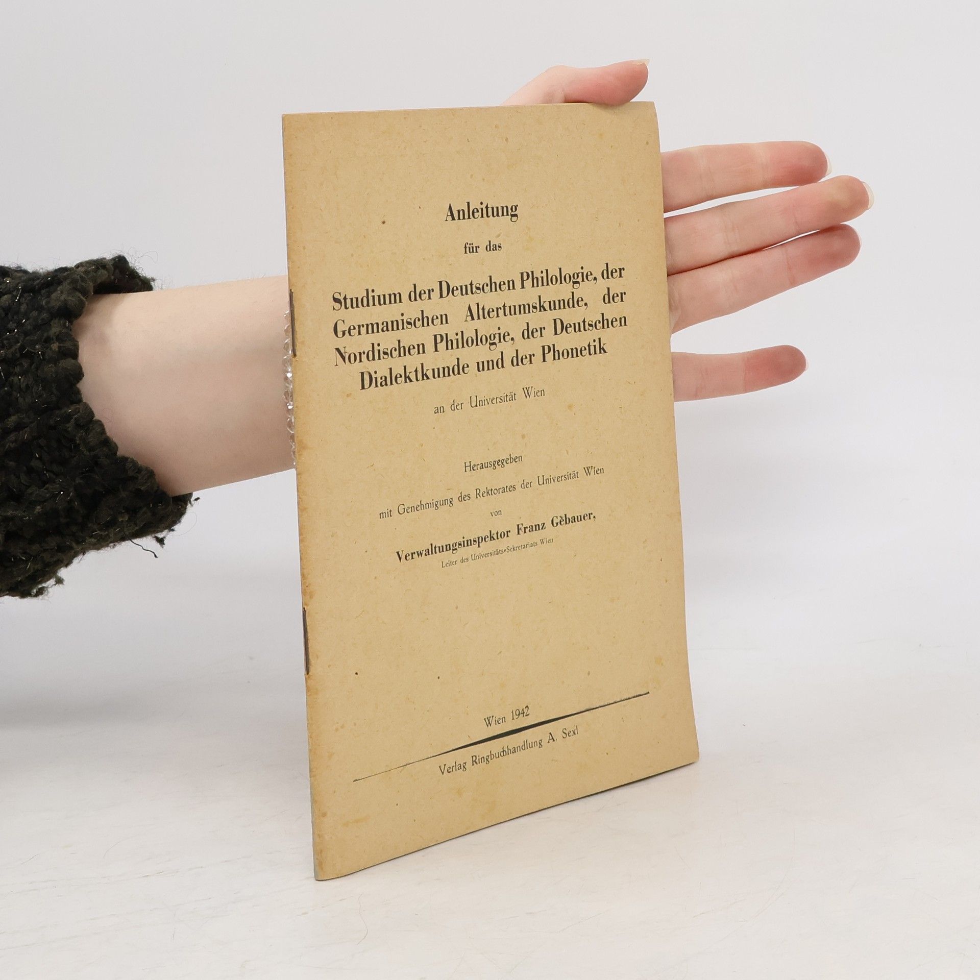 Franz Gebauer Anleitung für das Studium der Deutschen Philologie, der Germanischen Altertumskunde, der Nordischen Philologie, der Deutschen Dialektkunde und der Phonetik