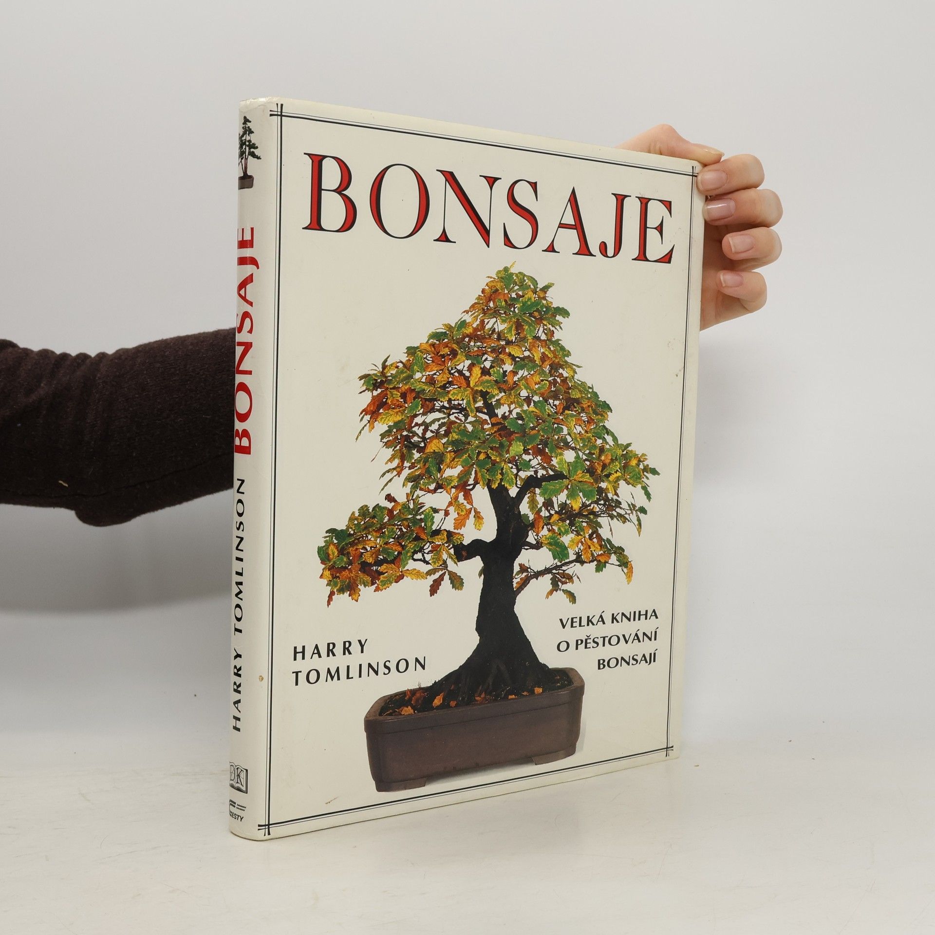 Bonsaje. Velká kniha o pěstování bonsají