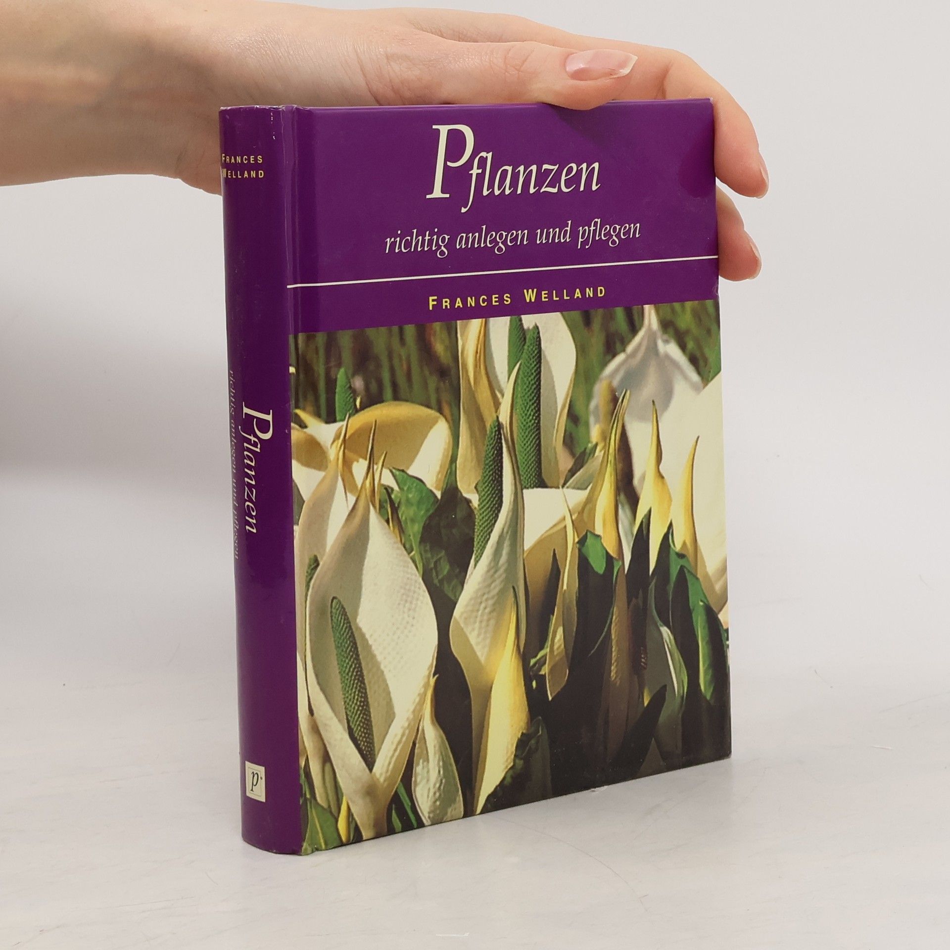 Frances Welland Pflanzen richtig anlegen und pflegen