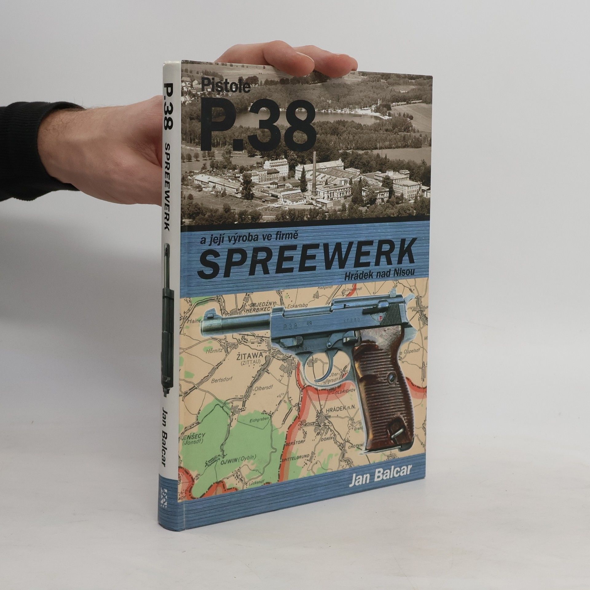 Jan Balcar Pistole P.38 a její výroba ve firmě SPREEWERK