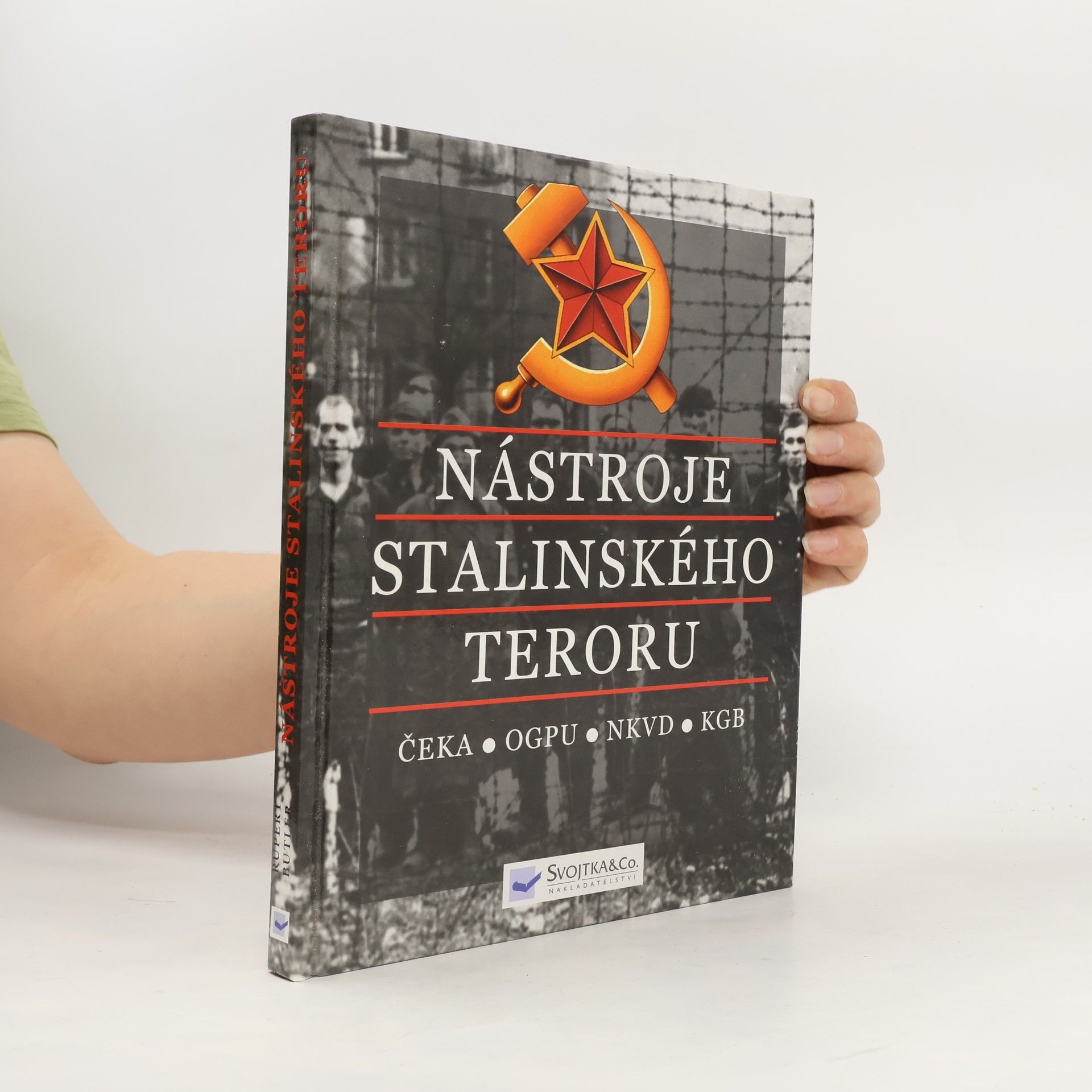 Rupert Butler Nástroje stalinského teroru : ČEKA, OGPU, NKVD, KGB: Od roku 1917 do roku 1991