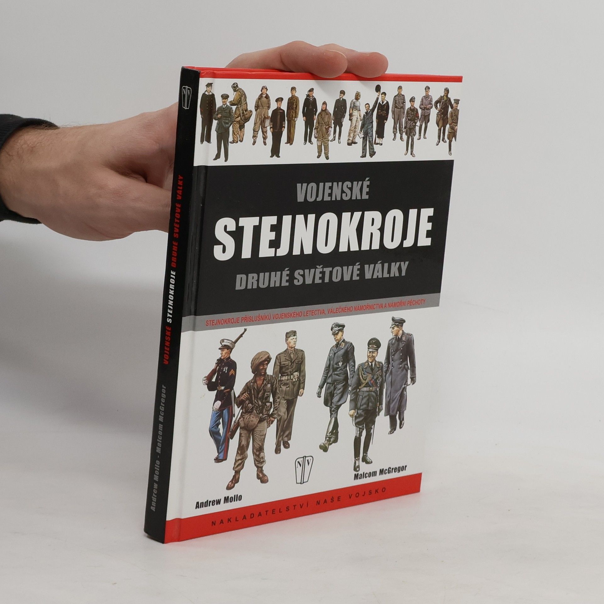 Andrew Mollo Vojenské stejnokroje druhé světové války. Stejnokroje příslušníků vojenského letectva, válečného námořnictva ...
