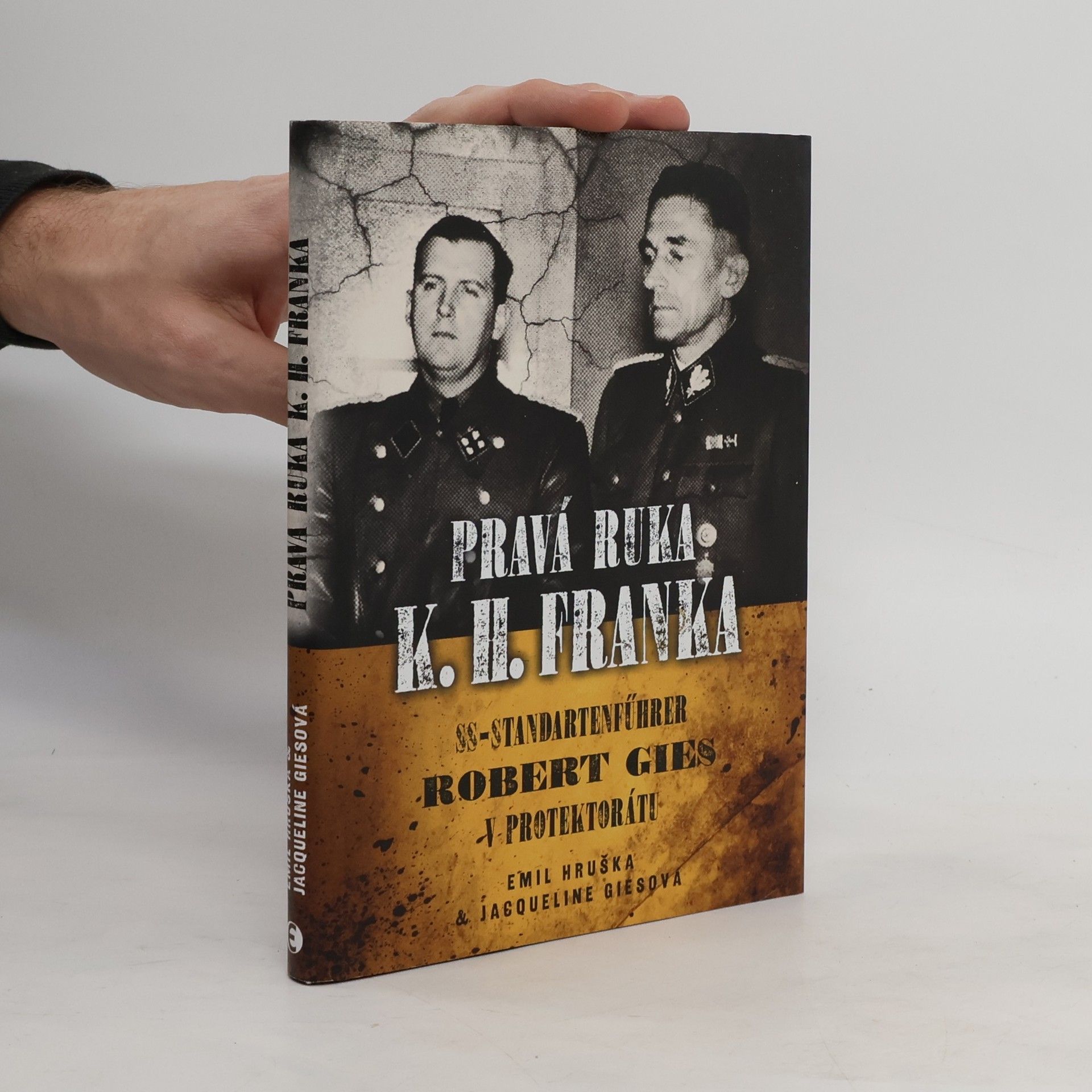 Emil Hruška Pravá ruka K.H. Franka: SS-Standartenführer Robert Gies v protektorátu