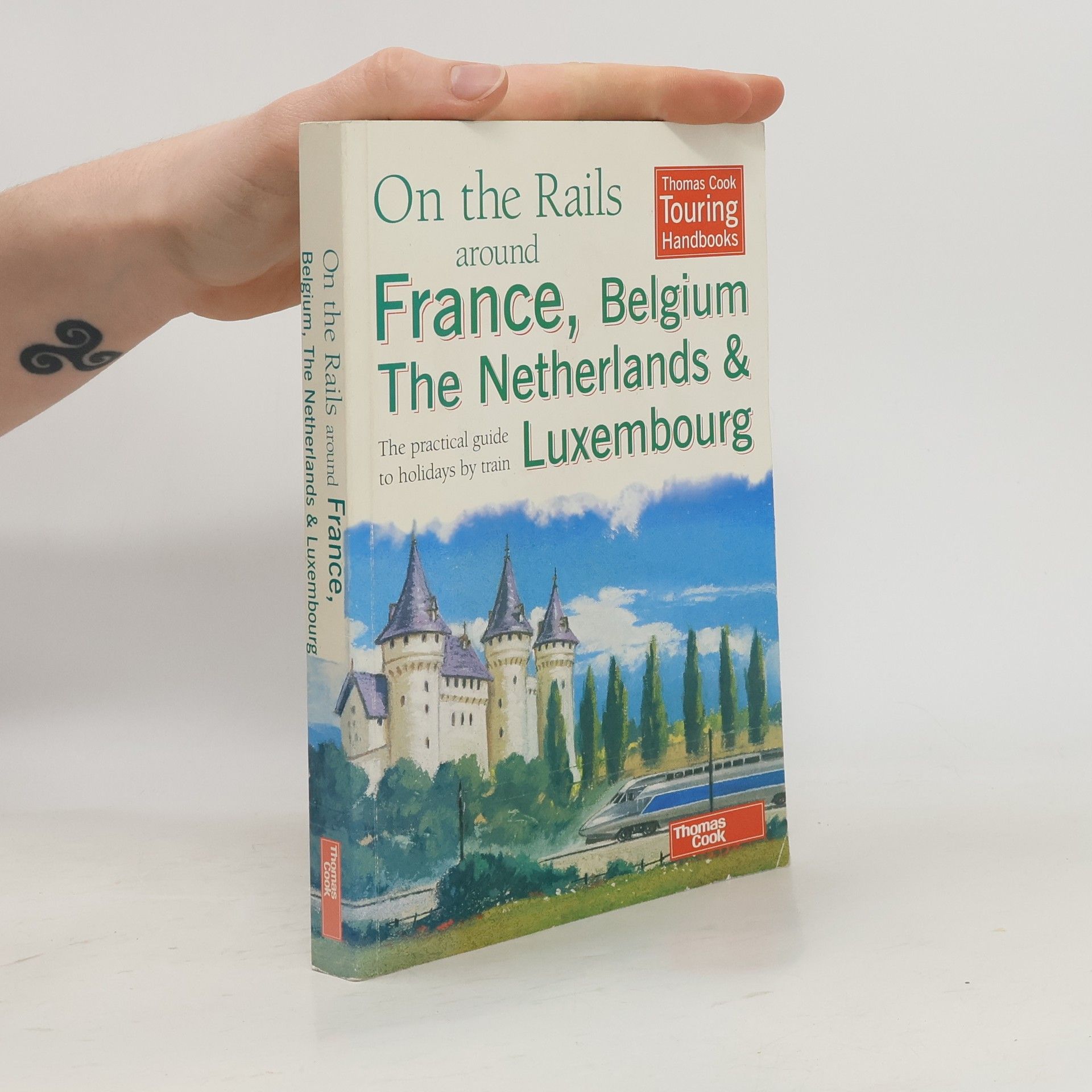 Roger Thomas Thomas Cook Touring Handbooks: On the Rails Around France, Belgium, the Netherlands and Luxembourg