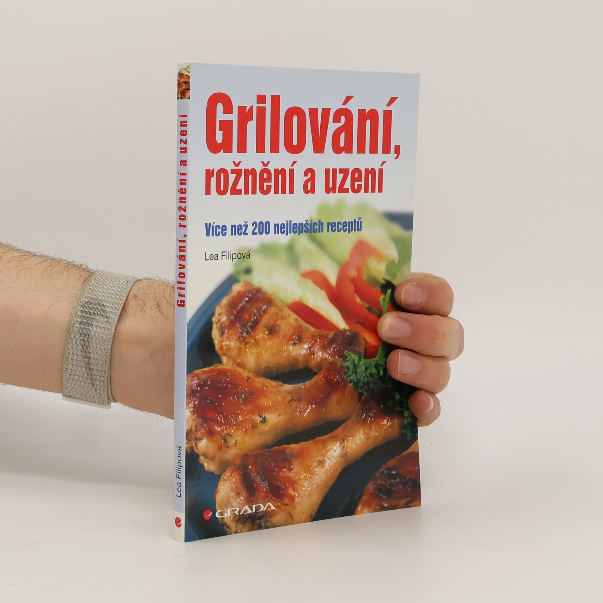 Lea Filipová Grilování,rožnění a uzení - více než 200 nejlepších receptů