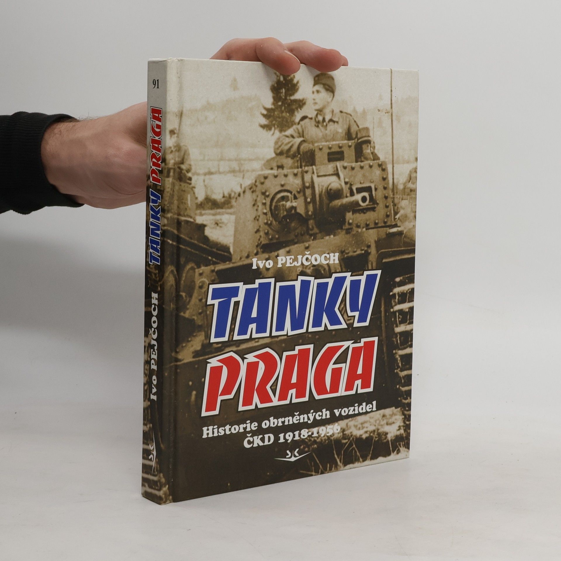 Ivo Pejčoch Tanky Praga - Historie obrněných vozidel ČKD 1918-1956