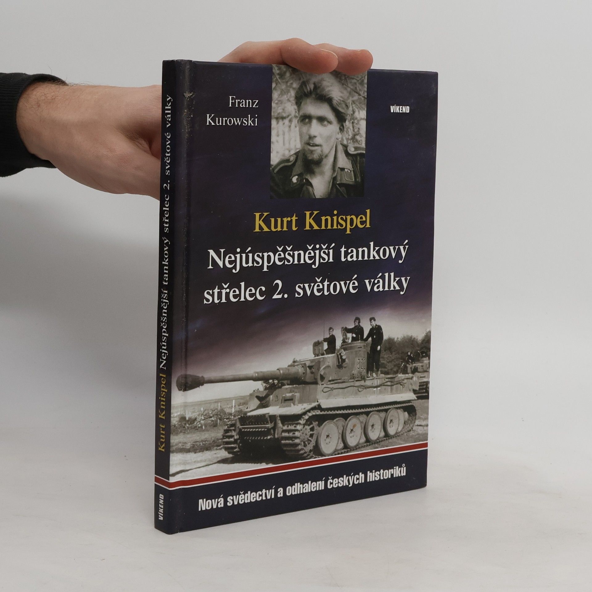 Franz Kurowski Kurt Knispel - Nejúspěšnější tankový střelec 2. světové války