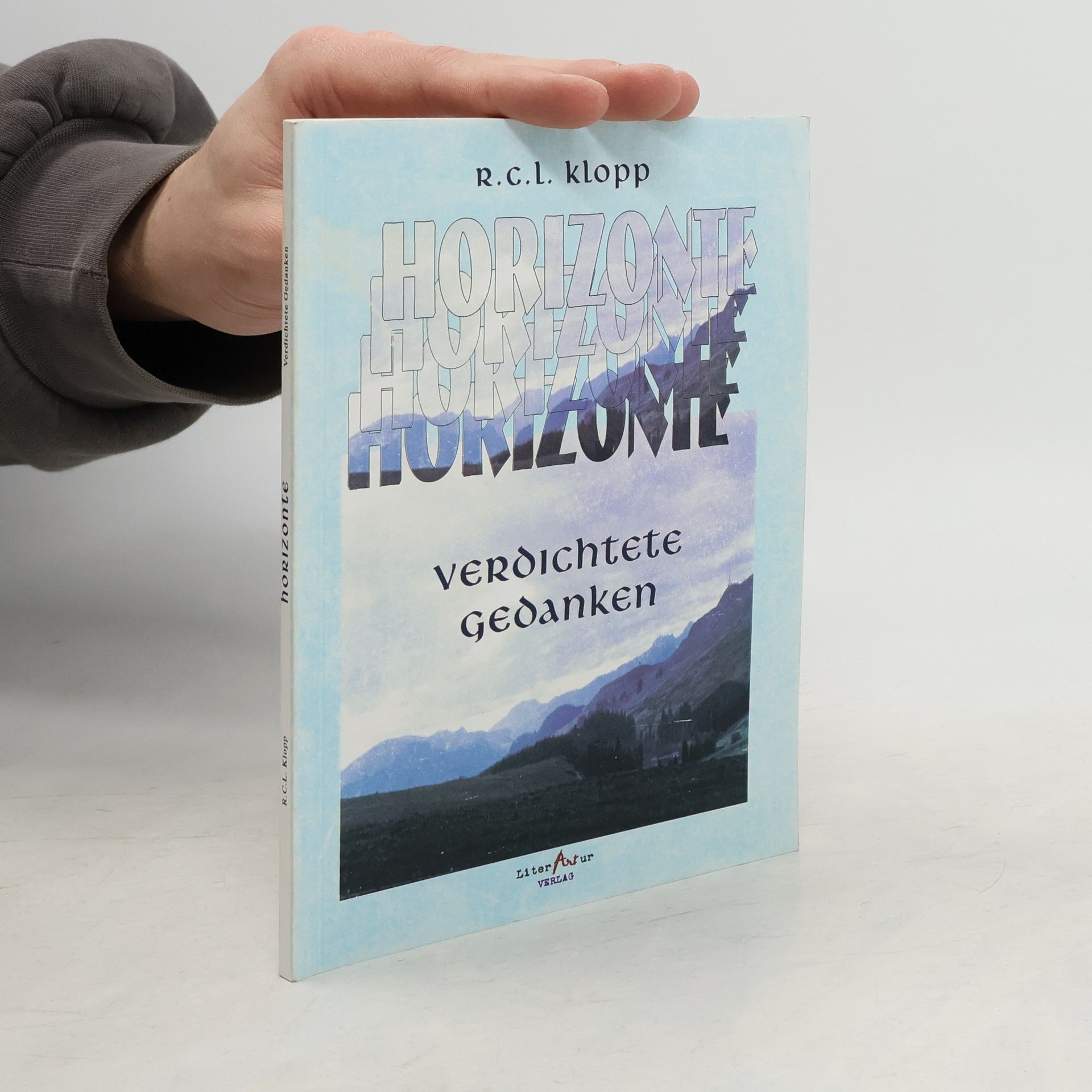 R.C.L. Klopp Horizonte. Verdichtete Gedanken