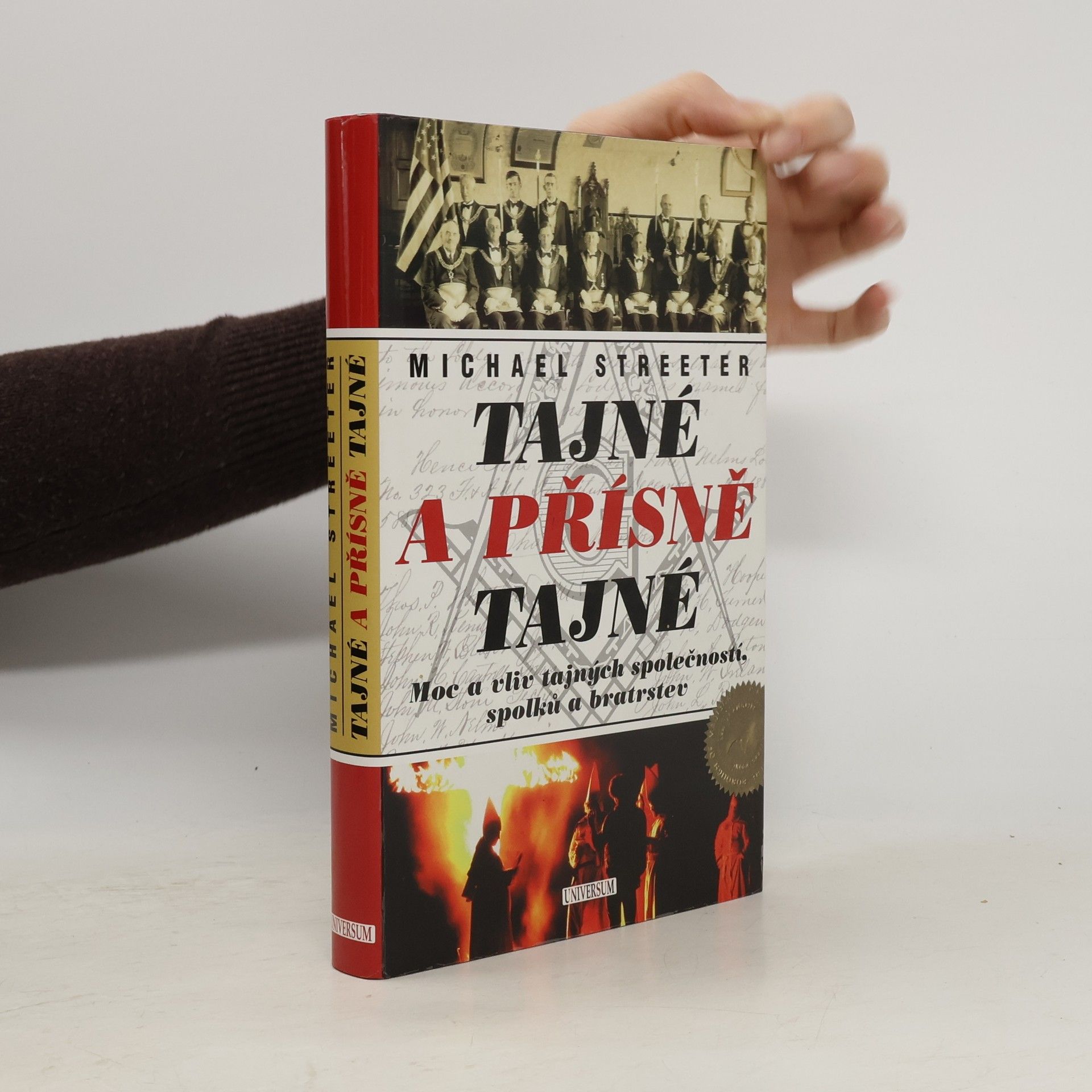 Michael Streeter Tajné a přísně tajné : moc a vliv tajných společností, spolků a bratrstev