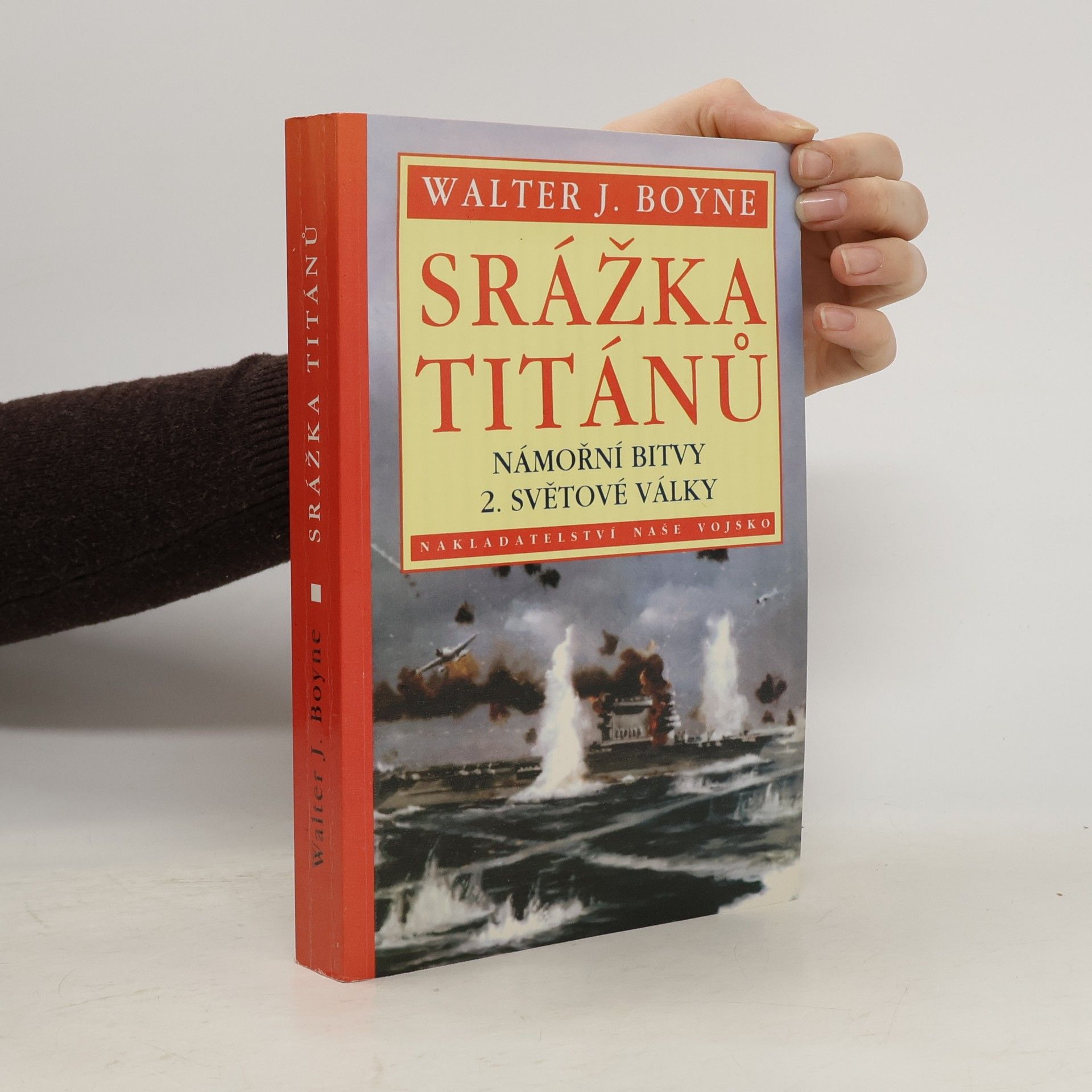 Walter J. Boyne Srážka titánů - Námořní bitvy 2. světové války