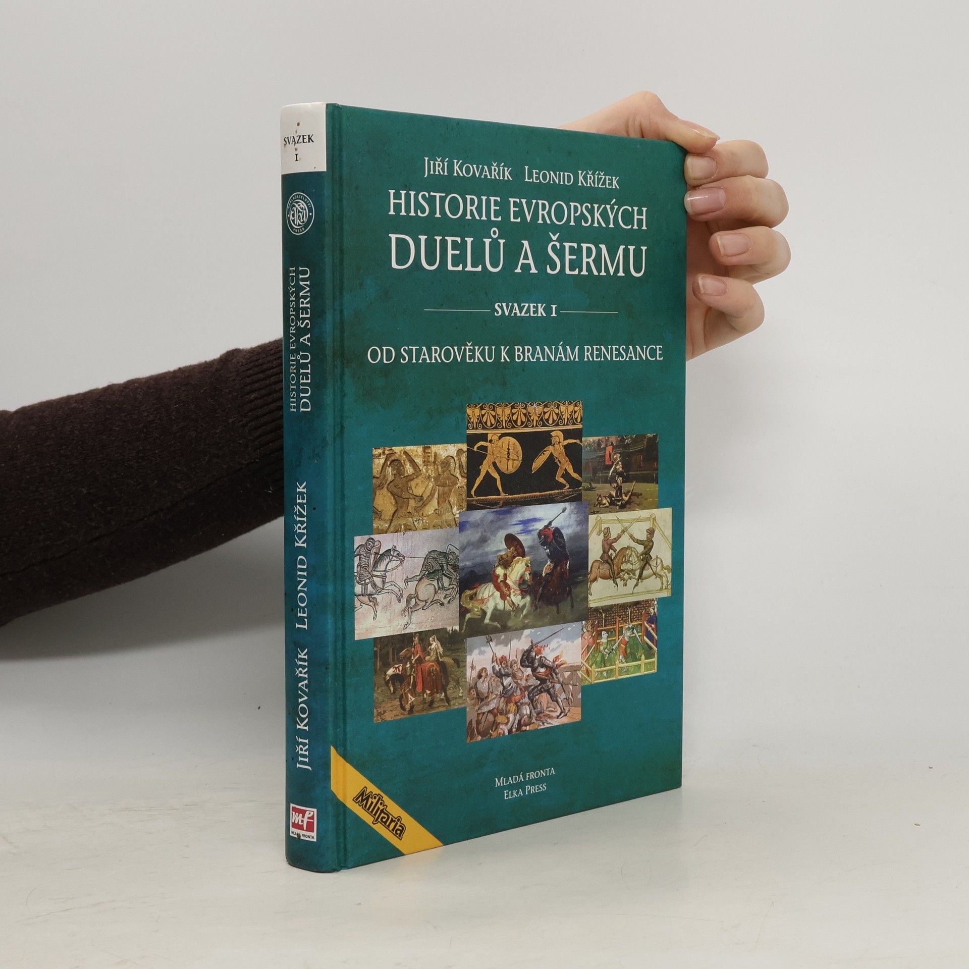 Jiří Kovařík Historie evropských duelů a šermu. Od starověku k branám renesance. Svazek 1