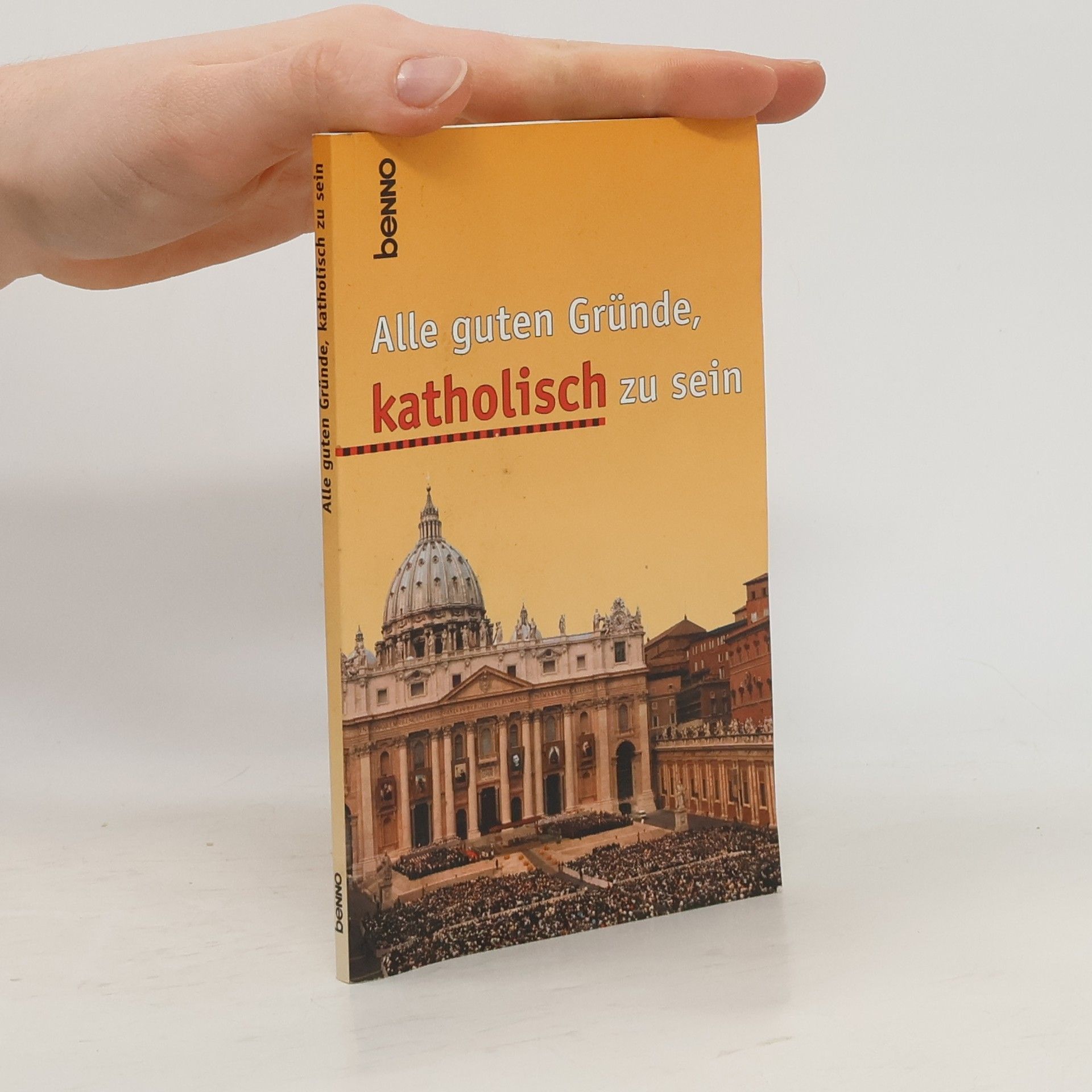 Alle guten Gründe, katholisch zu sein. Erinnerungen.