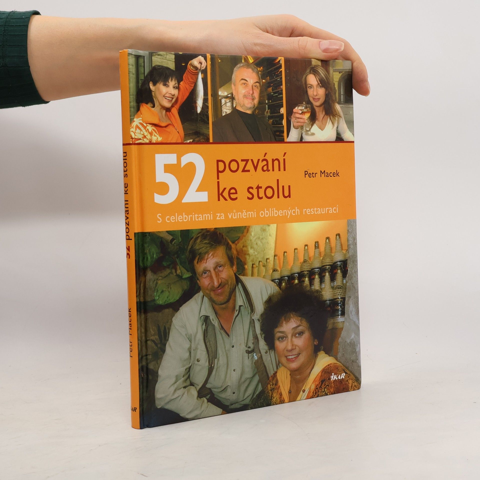 Petr Macek 52 pozvání ke stolu : s celebritami za vůněmi oblíbených restaurací