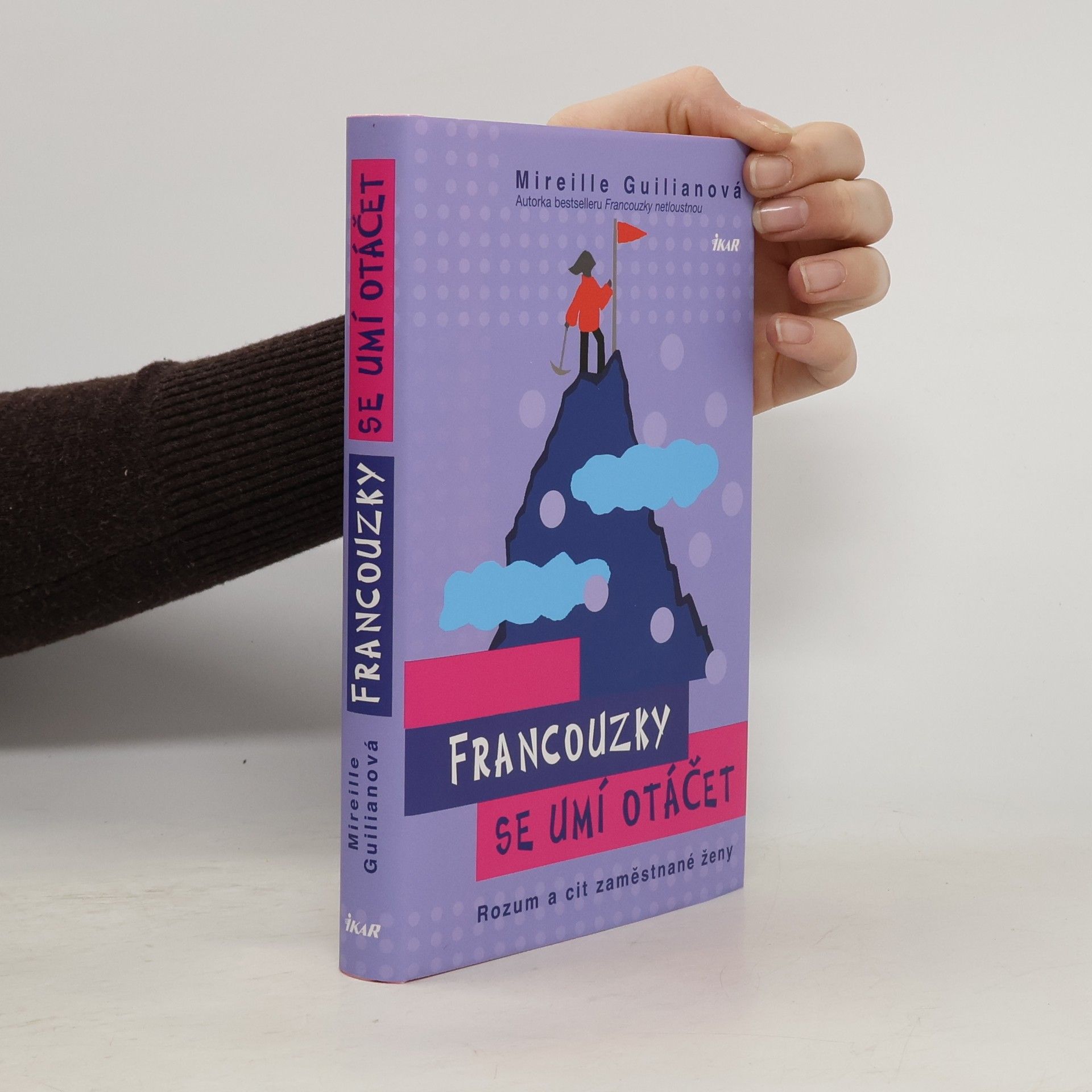 Mireille Guiliano Francouzky se umí otáčet : rozum a cit zaměstnané ženy