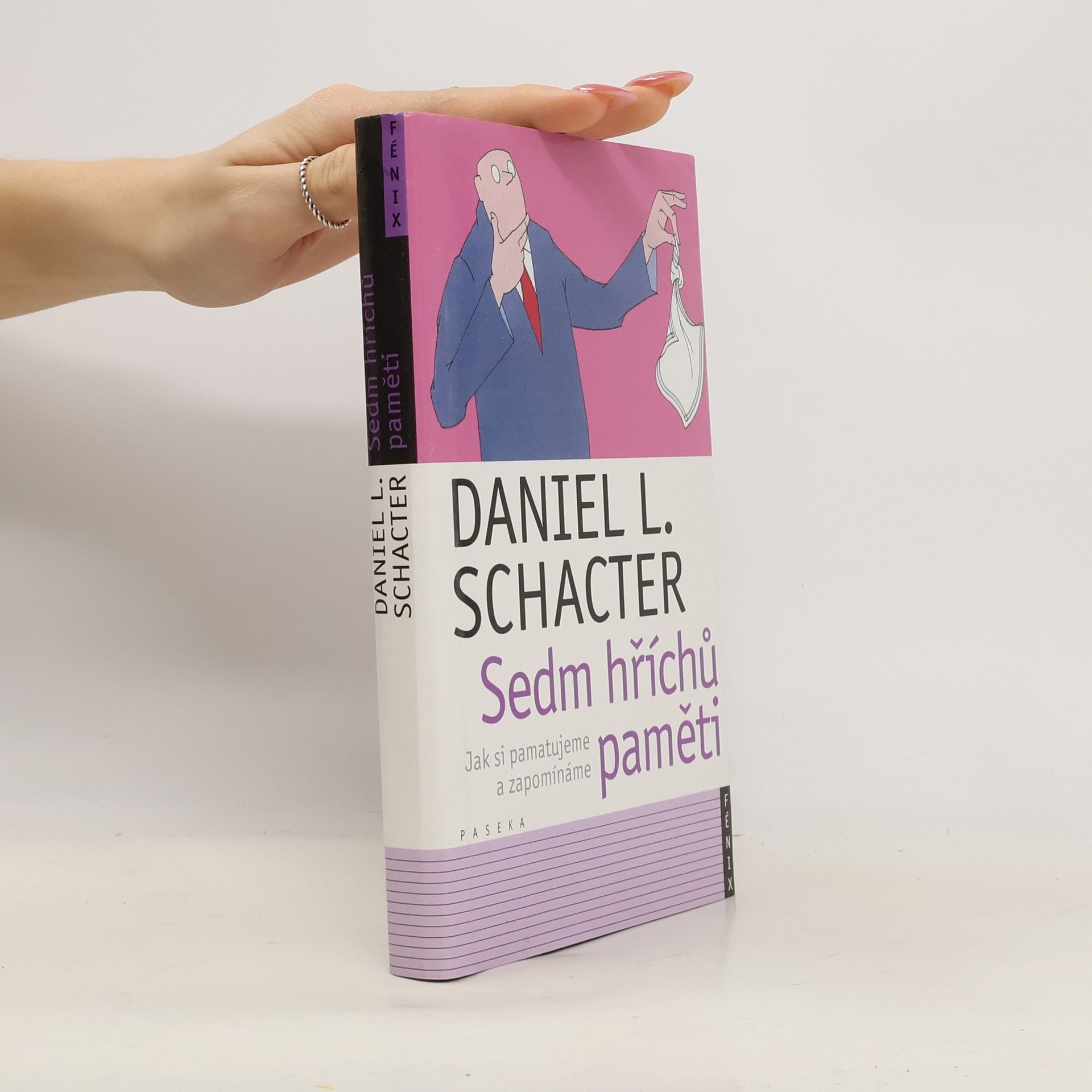 Daniel L. Schacter Sedm hříchů paměti: Jak si pamatujeme a zapomínáme