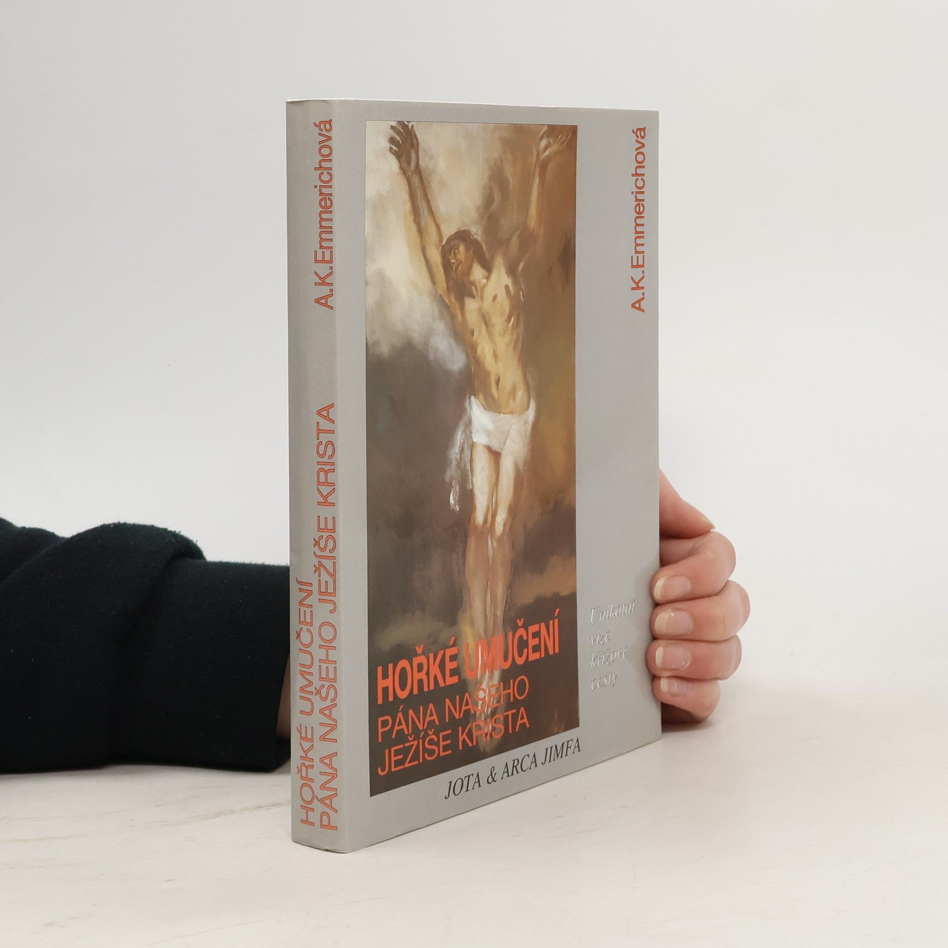 Anna Kateřina Emmerichová Hořké umučení pána našeho Ježíše Krista