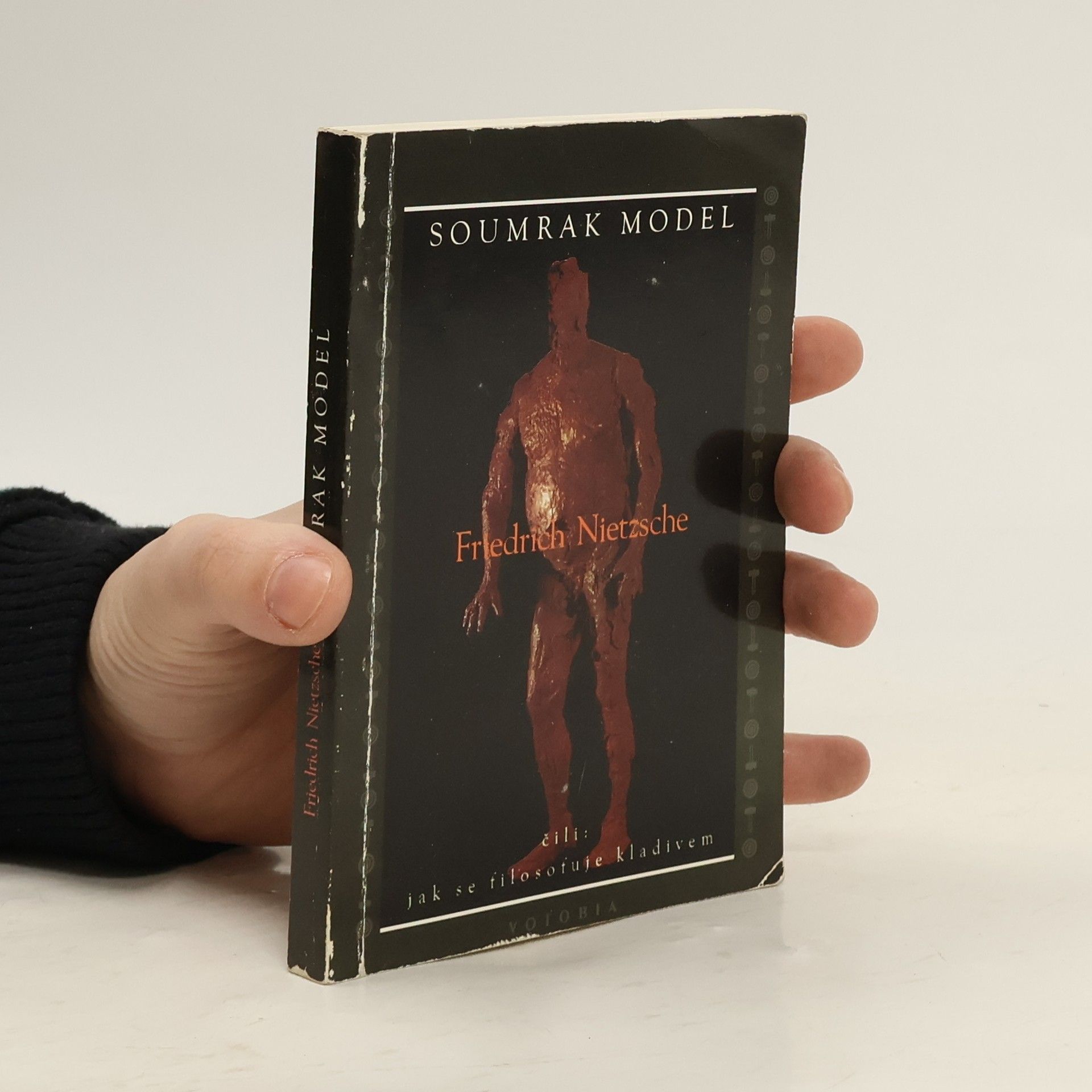 Friedrich Nietzsche Soumrak model, čili, Jak se filosofuje kladivem