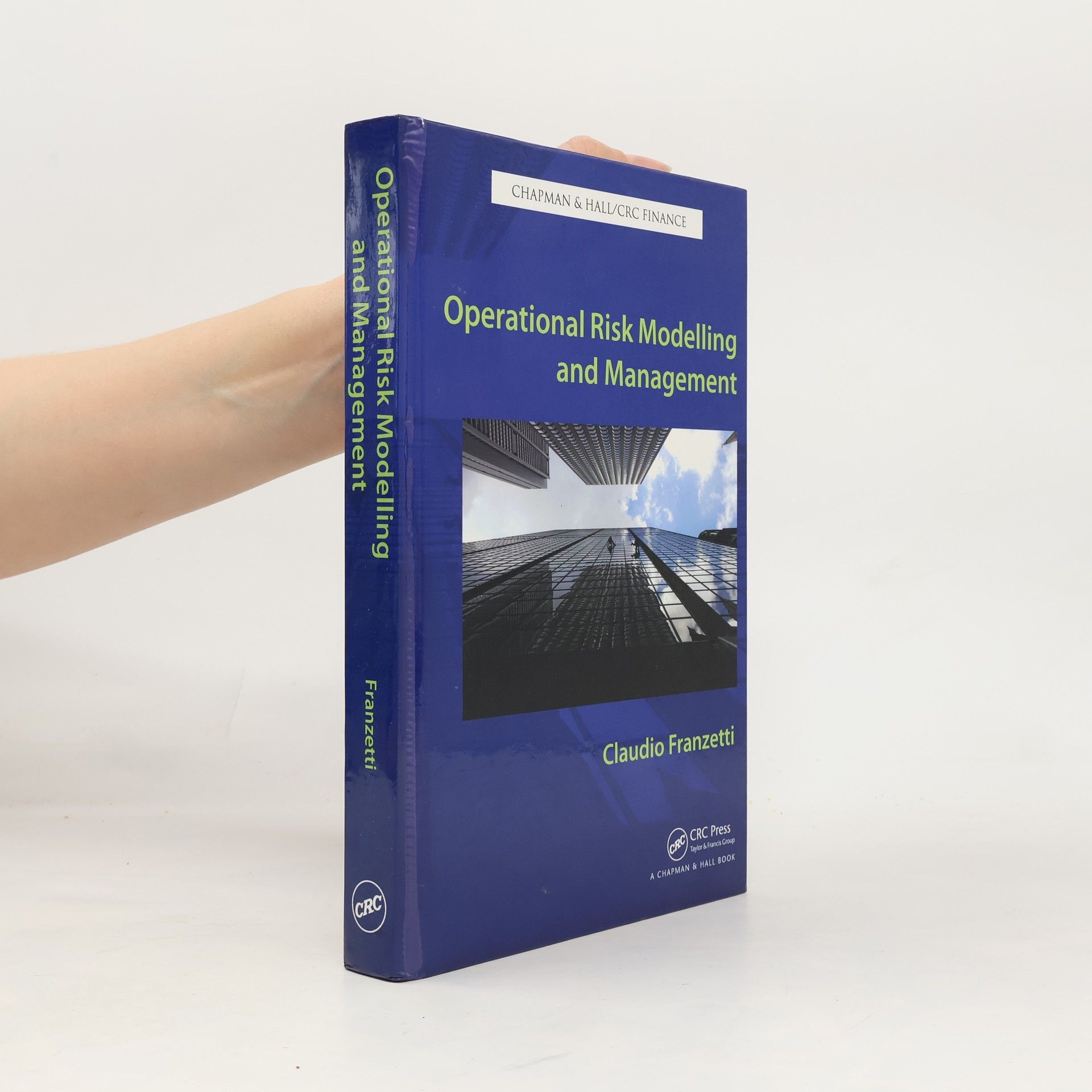 Claudio Franzetti Chapman & Hall/CRC Finance Series: Operational Risk Modelling and Management