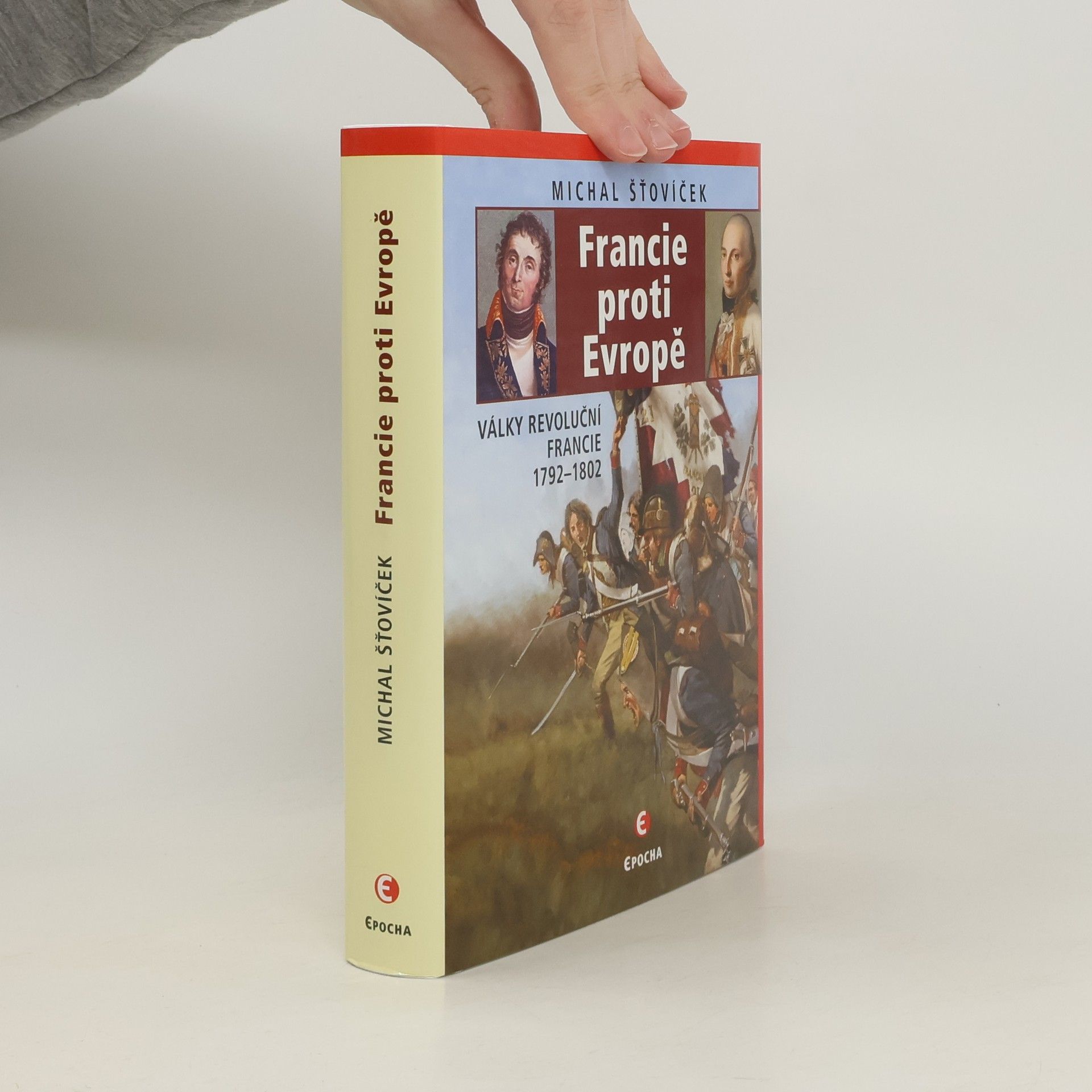 Michal Šťovíček Francie proti Evropě : války revoluční Francie 1792-1802
