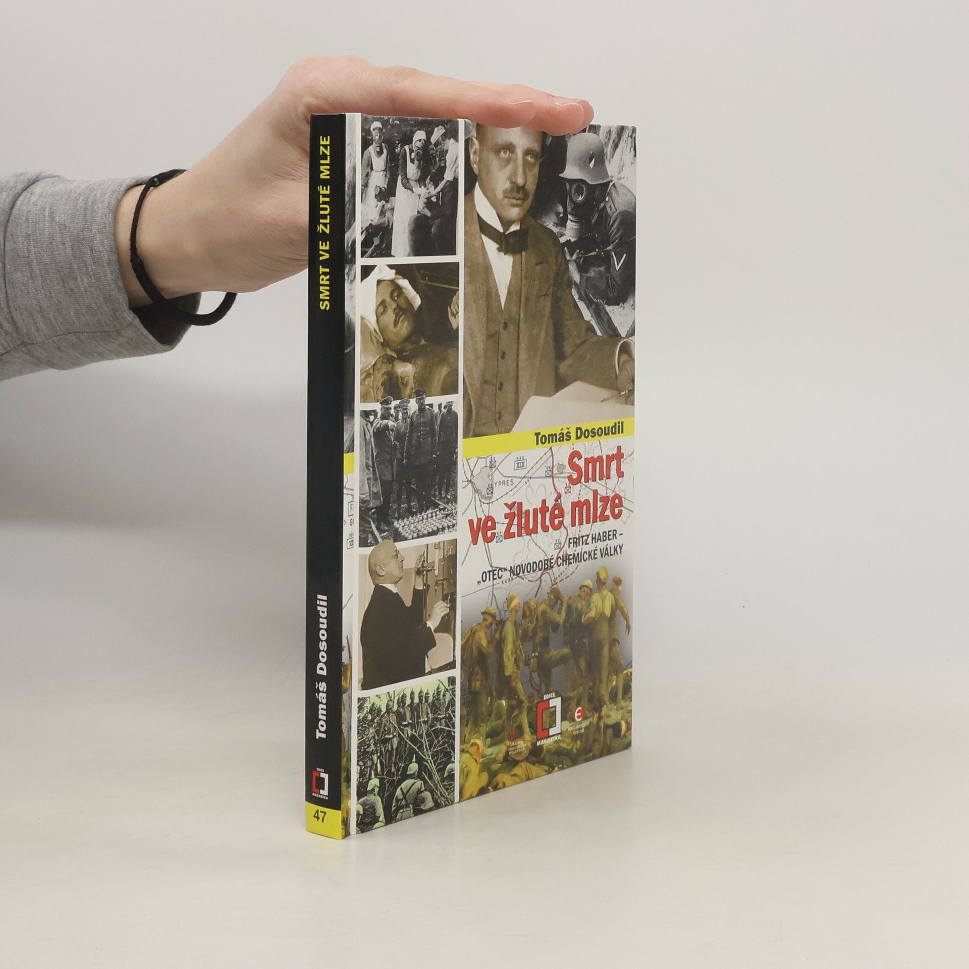 Tomáš Dosoudil Smrt ve žluté mlze: Fritz Haber - "Otec" novodobé chemické války
