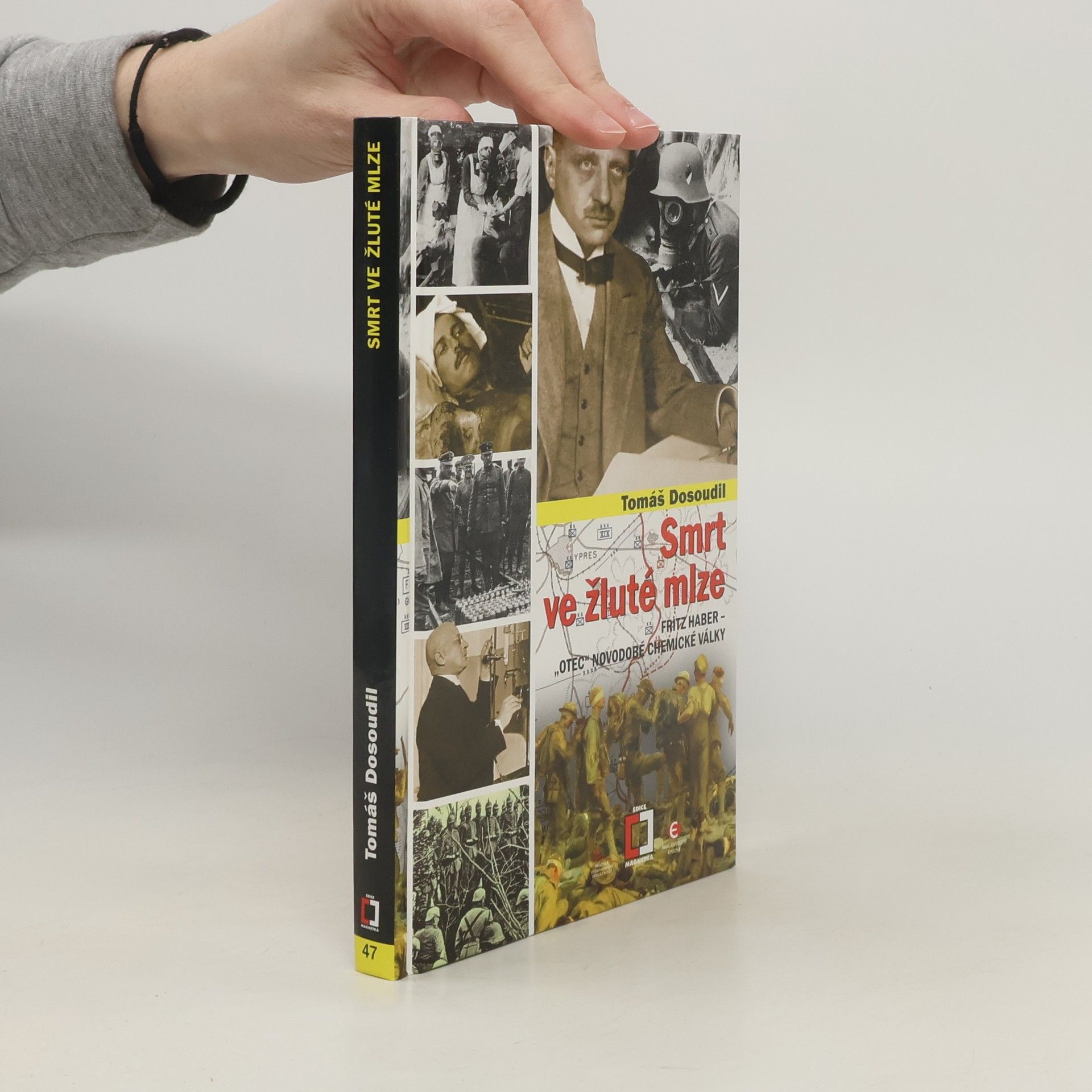 Tomáš Dosoudil Smrt ve žluté mlze: Fritz Haber - "Otec" novodobé chemické války