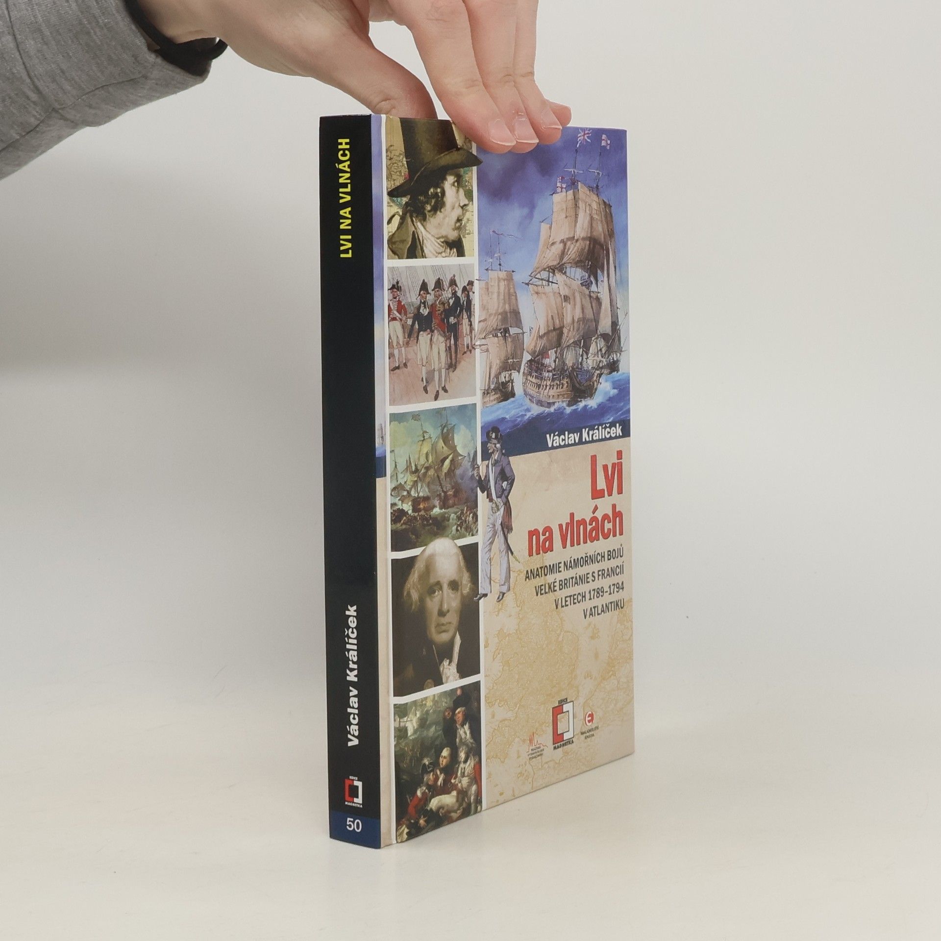 Václav Králíček Lvi na vlnách : anatomie námořních bojů Velké Británie s Francií v letech 1789 až 1794 v Atlantiku