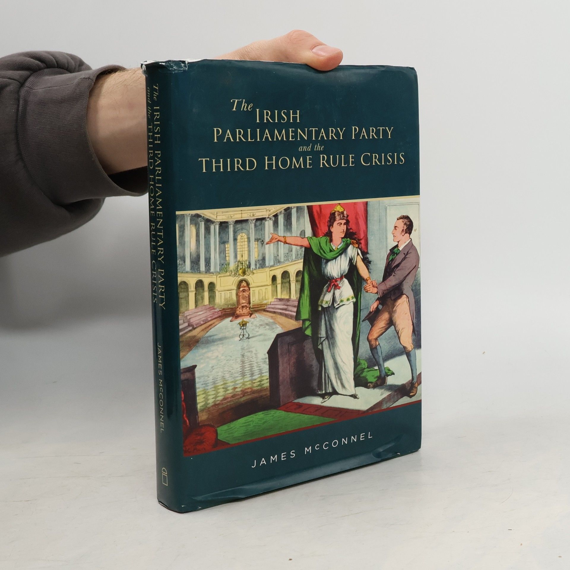 James Richard Redmond McConnel The Irish Parliamentary Party and the Third Home Rule Crisis