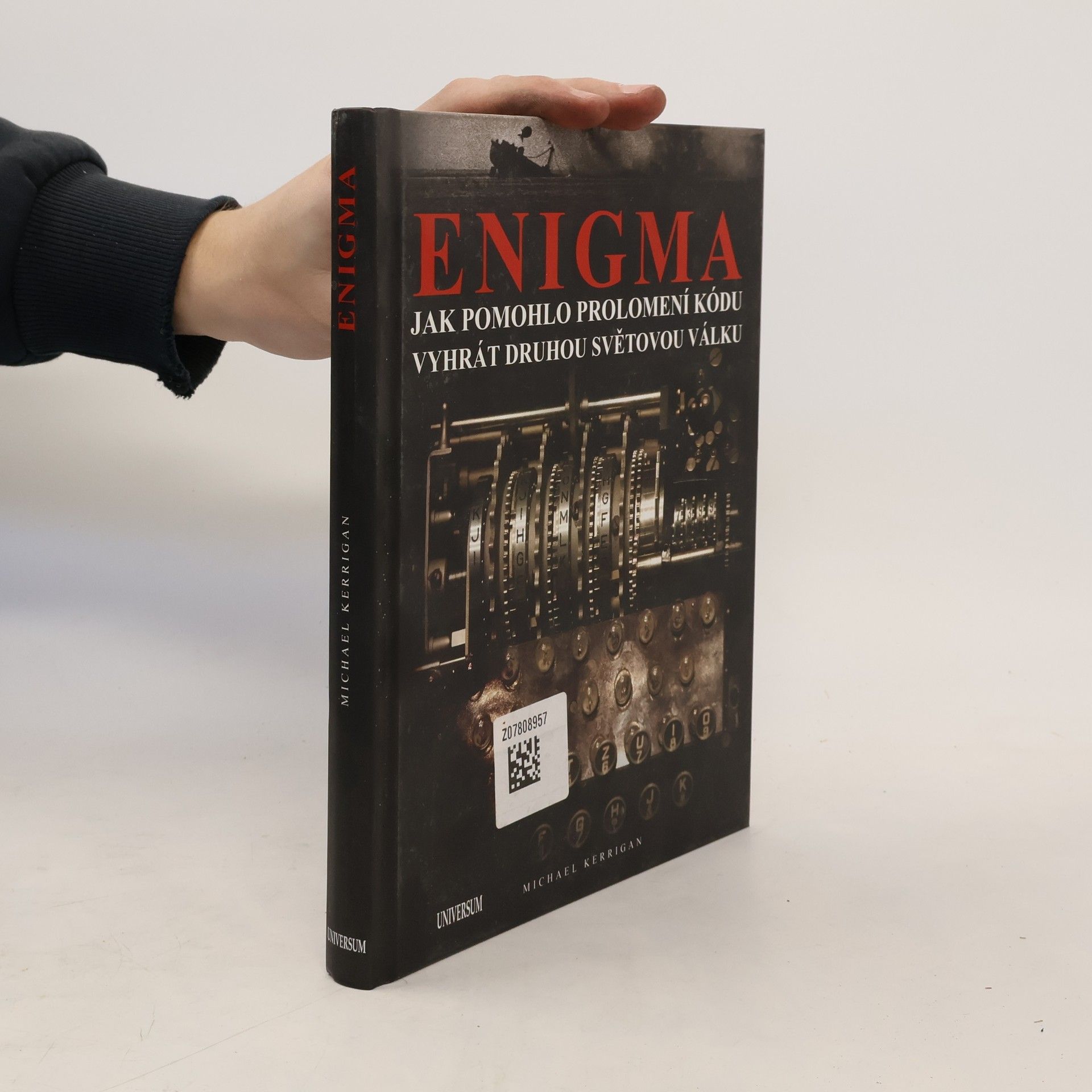 Michael Kerrigan Enigma. Jak pomohlo prolomení kódu vyhrát druhou světovou válku