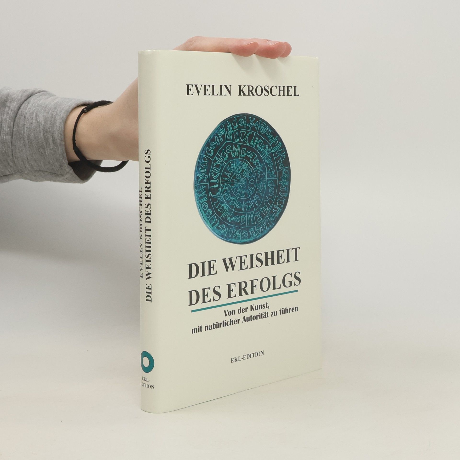 Evelin Kroschel-Lobodda Die Weisheit des Erfolgs