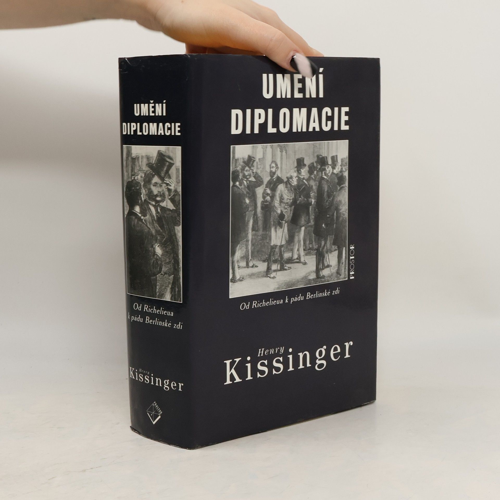 Henry Kissinger Umění diplomacie - Od Richelieua k pádu Berlínské zdi