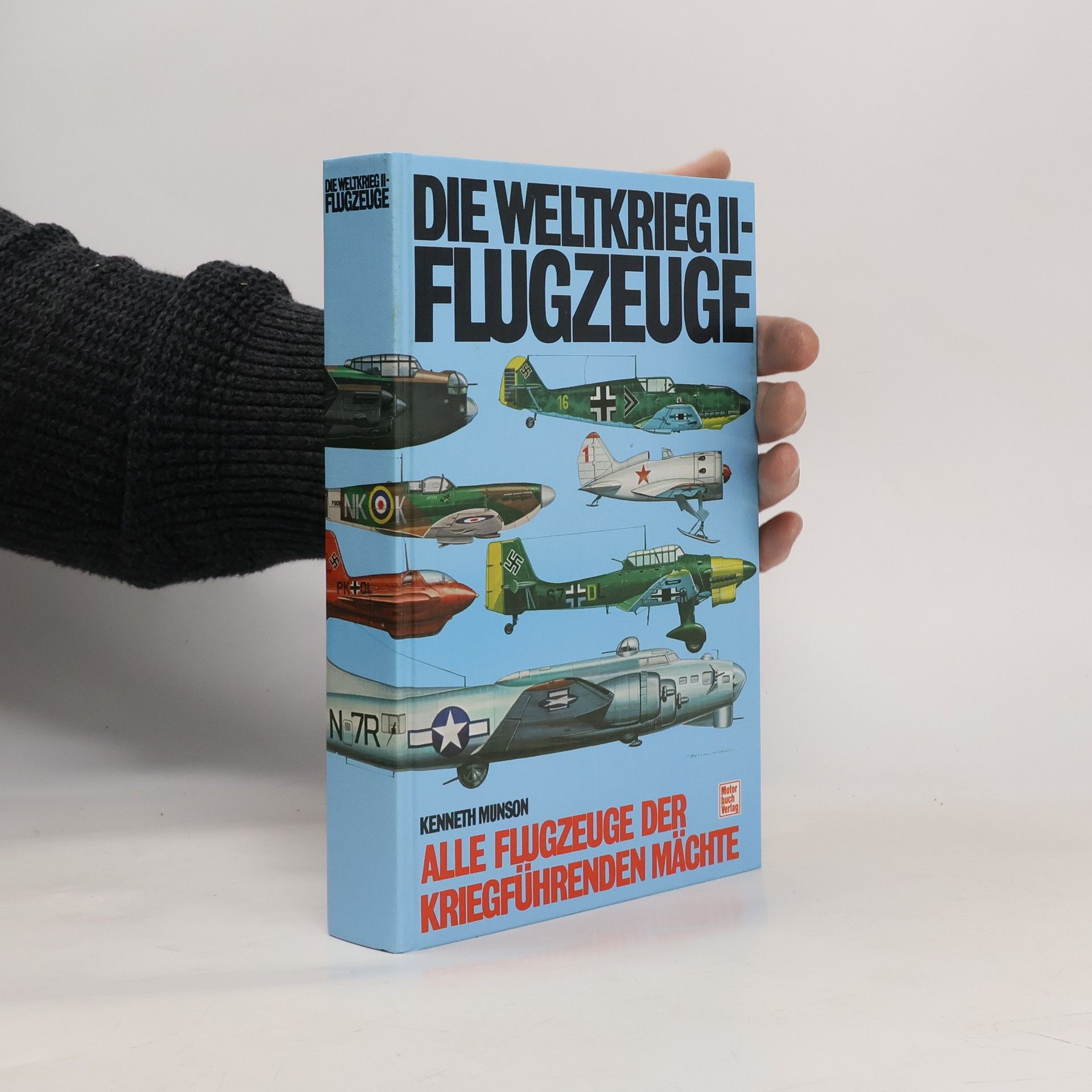 Kenneth Munson Die Weltkrieg II-Flugzeuge : alle Flugzeuge der Kriegführenden Mächte