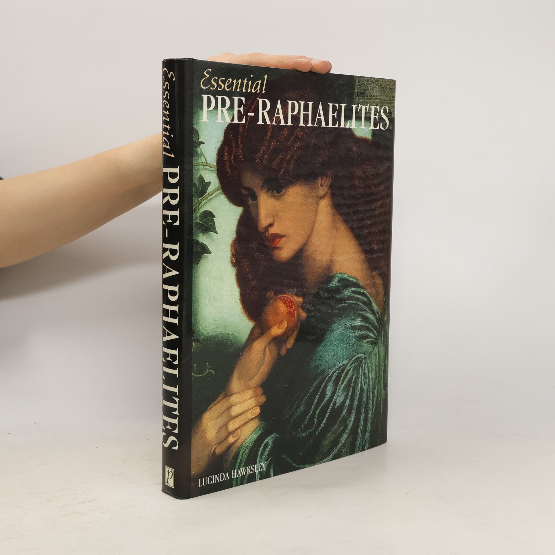 Lucinda Hawksley Essential Pre-Raphaelites