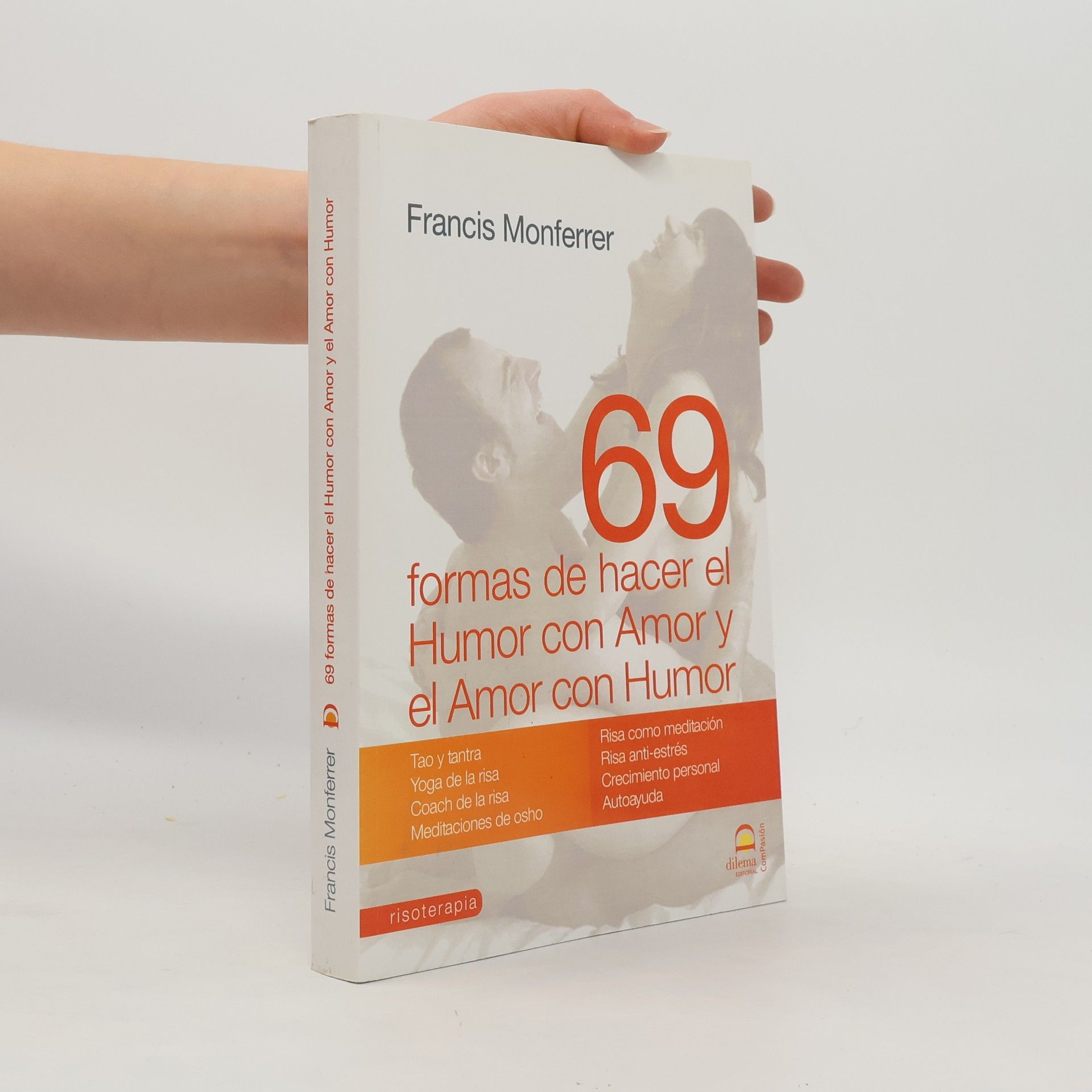 Francis Monferrer Cuevas 69 formas de hacer el humor con amor y el amor con humor